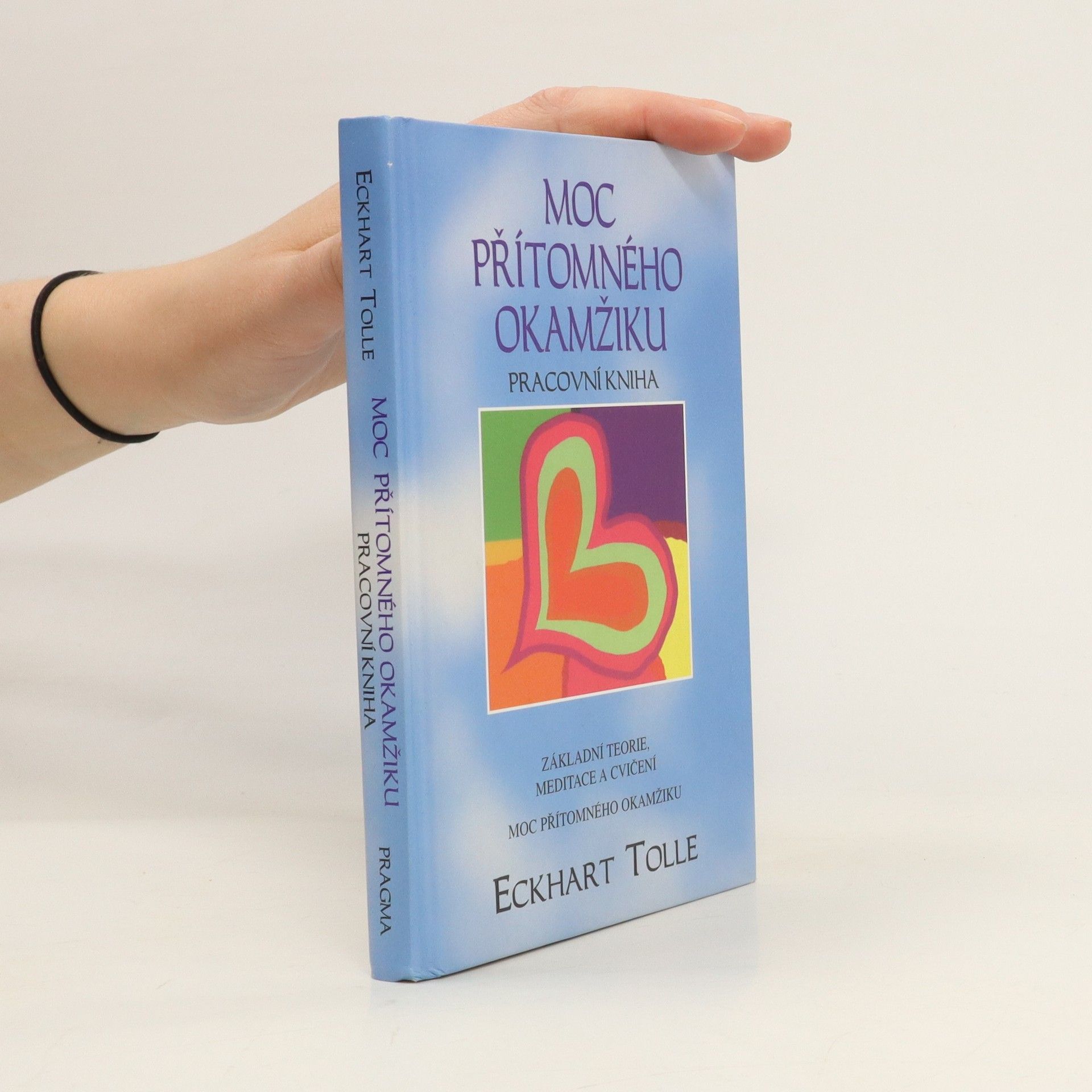 Eckhart Tolle Moc přítomného okamžiku. Pracovní kniha