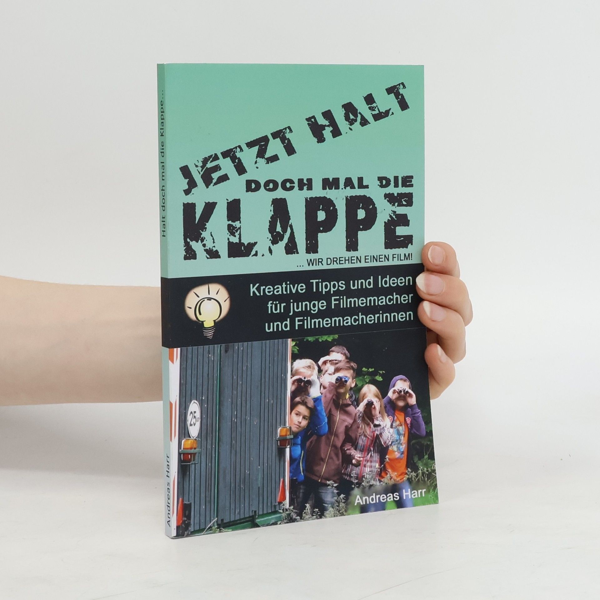 Andreas Harr Jetzt halt doch mal die Klappe ... wir drehen einen Film