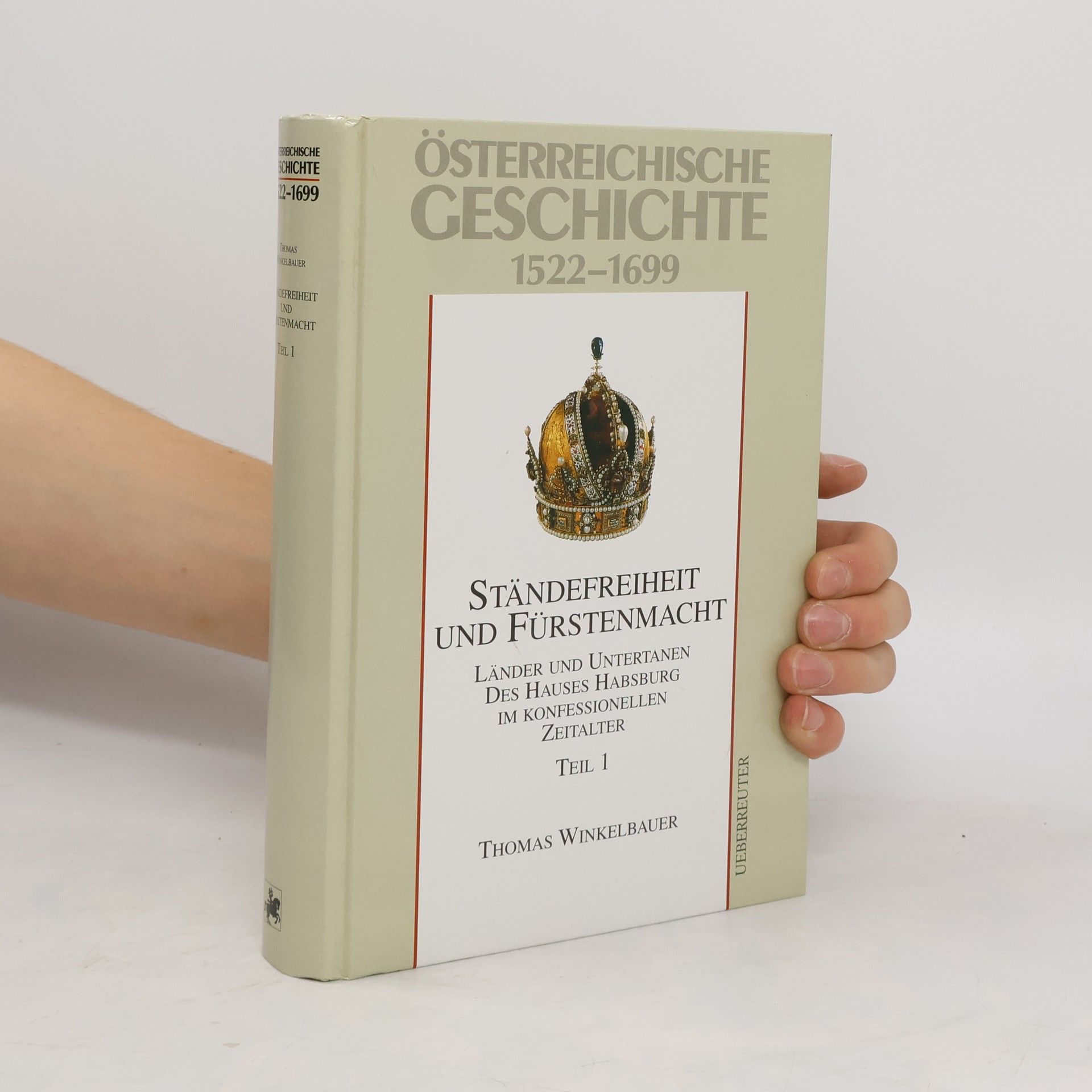 Thomas Winkelbauer Österreichische Geschichte 1522-1699. Ständefreiheit und Fürstenmacht. Teil 1