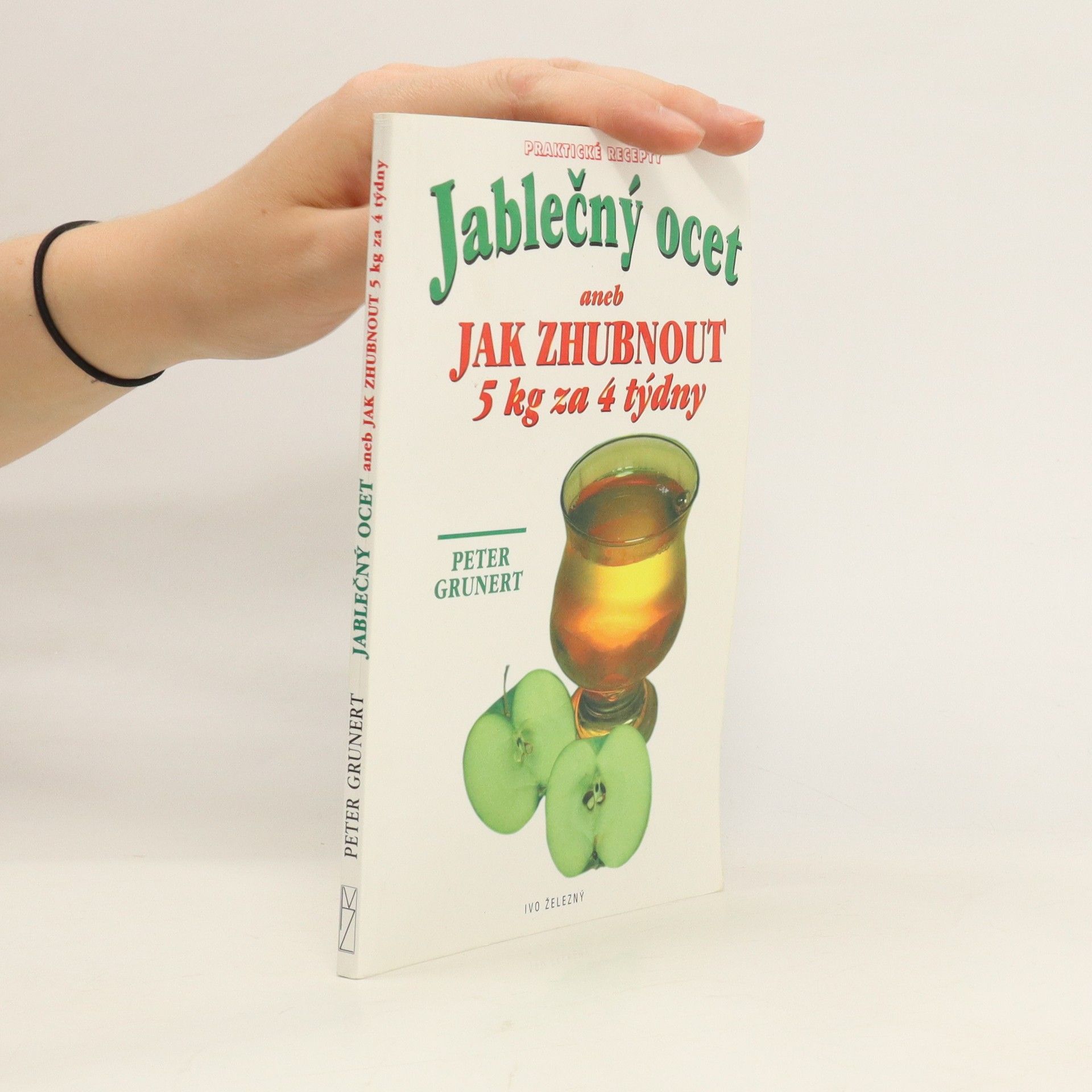 Peter Grunert Jablečný ocet. Aneb jak zhubnout 5 kg za 4 týdny