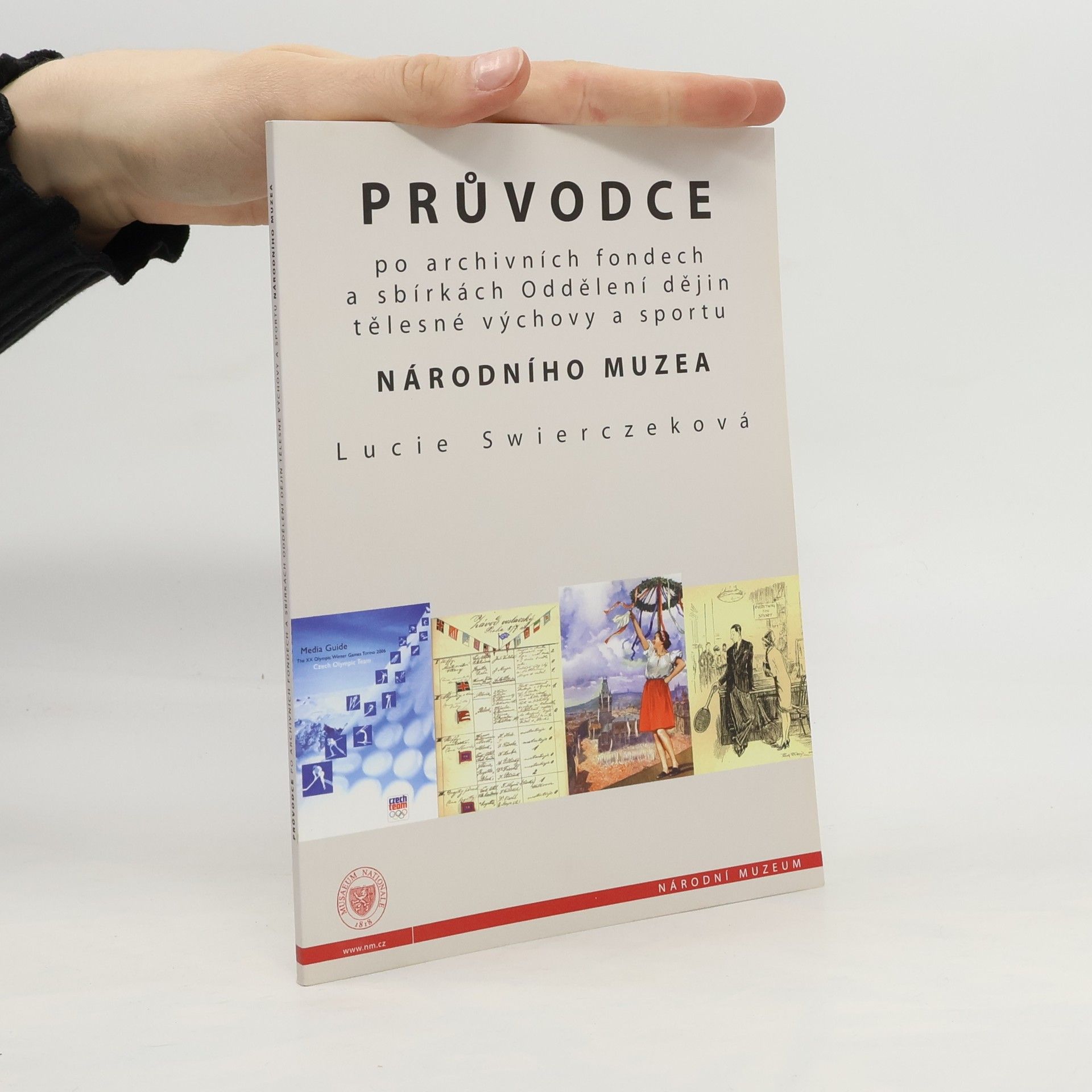 Lucie Swierczeková Průvodce po archivních fondech a sbírkách Oddělení dějin tělesné výchovy a sportu Národního muzea
