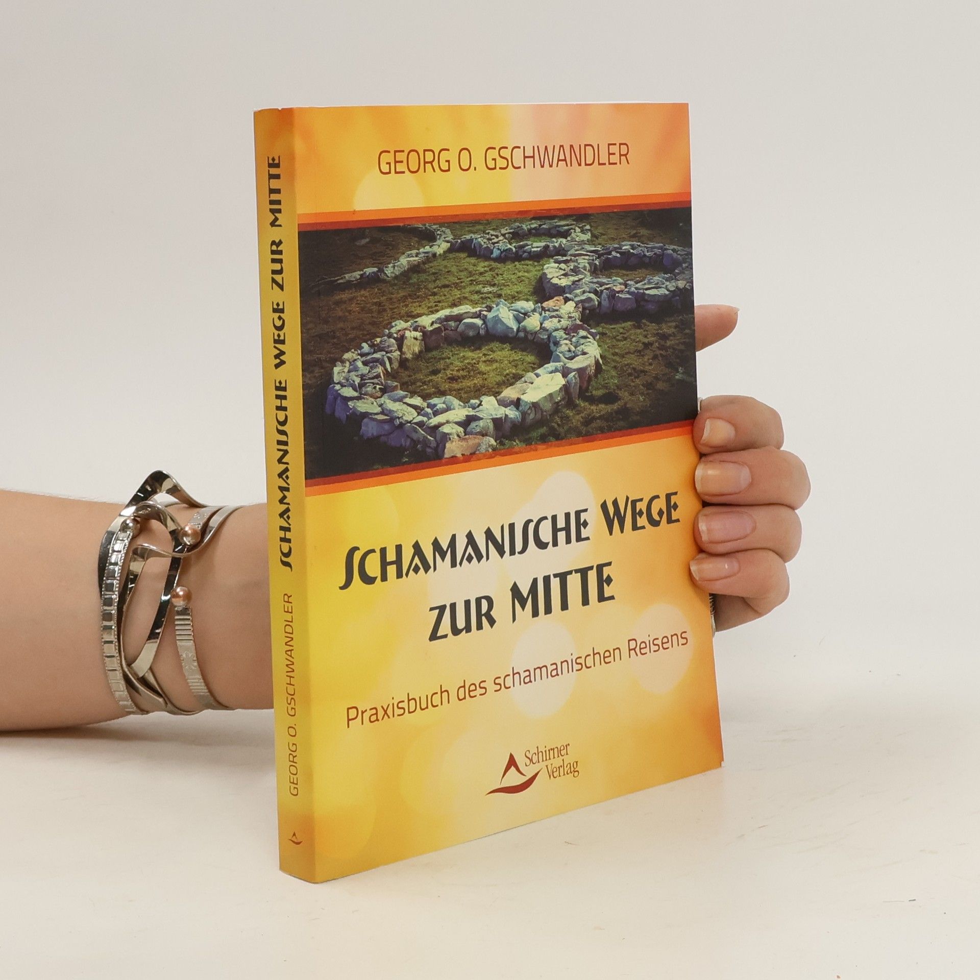 Georg O. Gschwandler Schamanische Wege zur Mitte