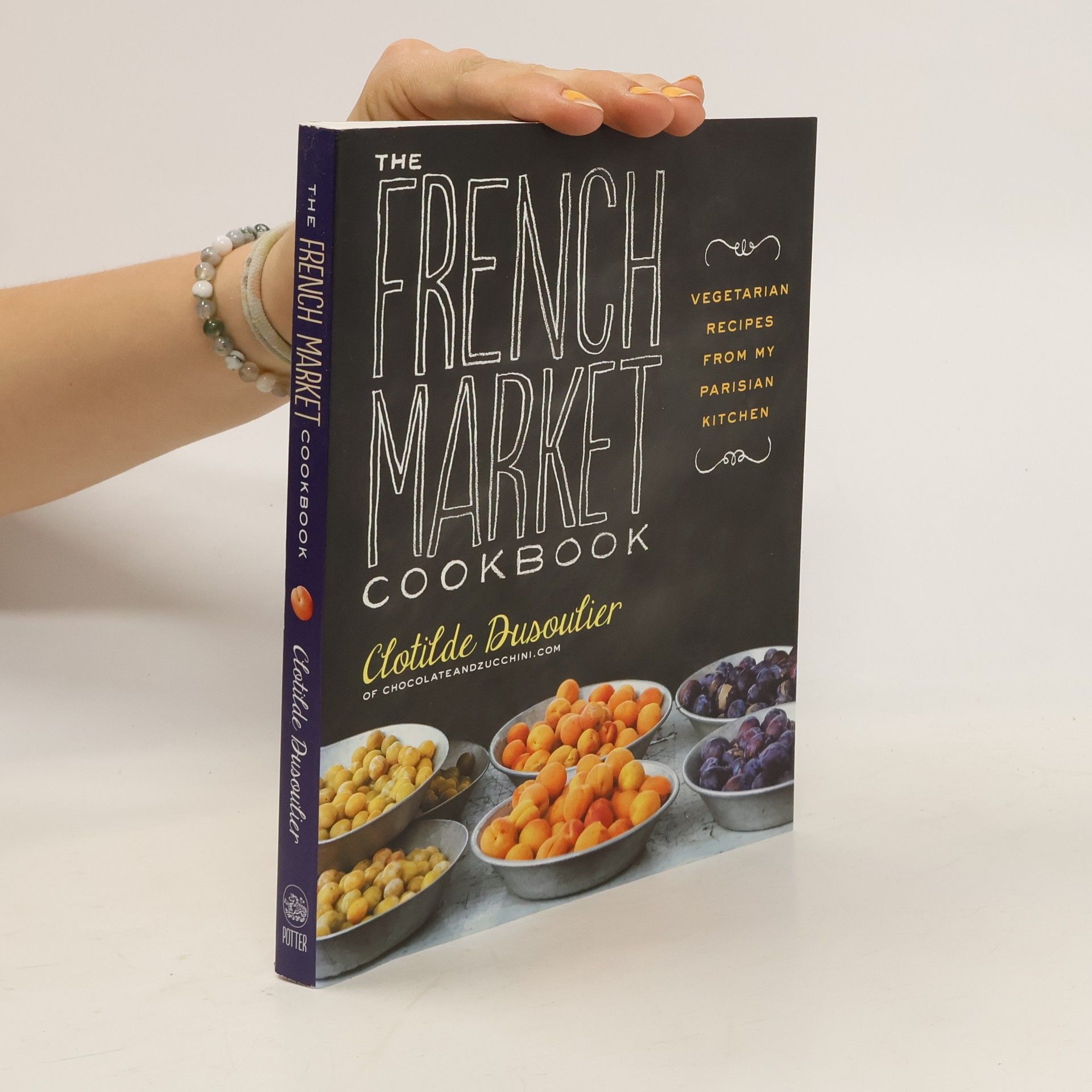 Clotilde Dusoulier The French Market Cookbook