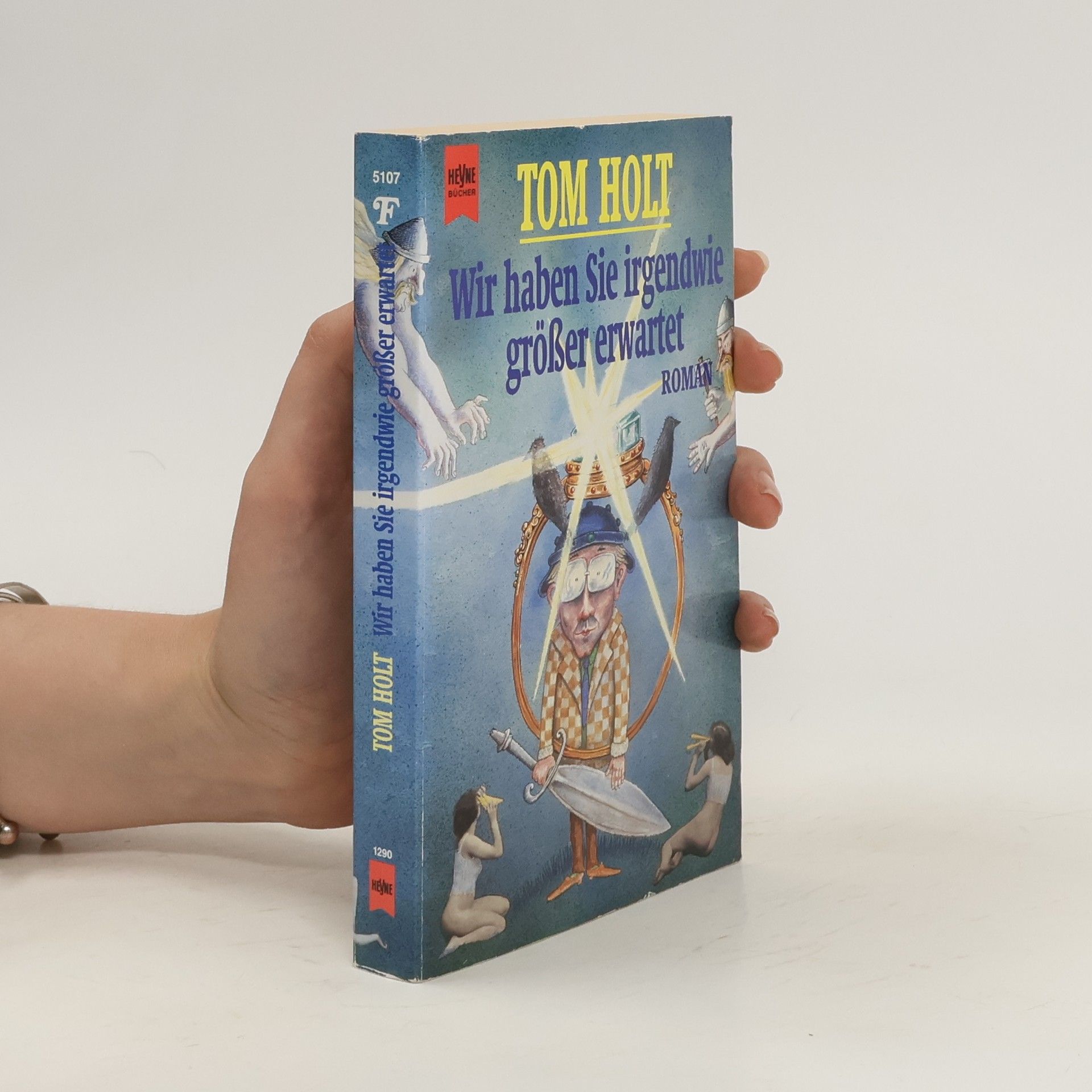 Tom Holt Wir haben Sie irgendwie größer erwartet.