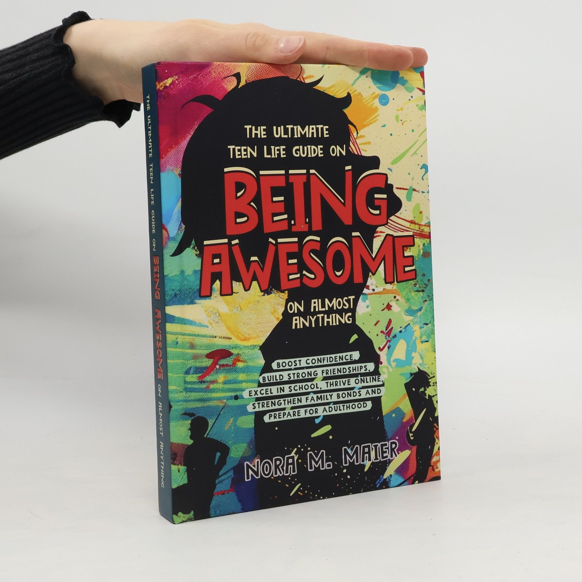 Nora M. Maier The Ultimate Teen Life Guide on Being Awesome on Almost Anything