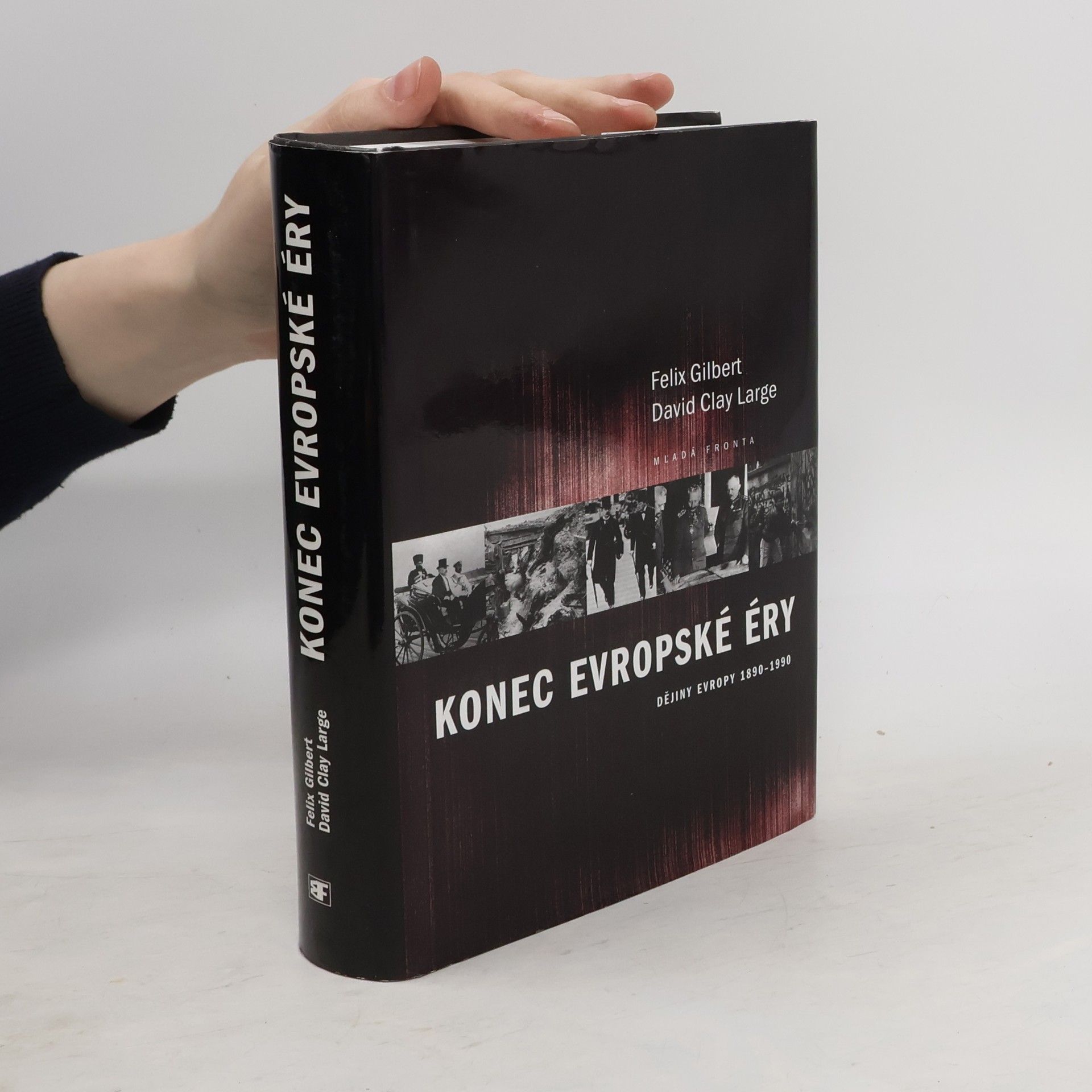 Felix Gilbert Konec evropské éry: Dějiny Evropy 1890-1990