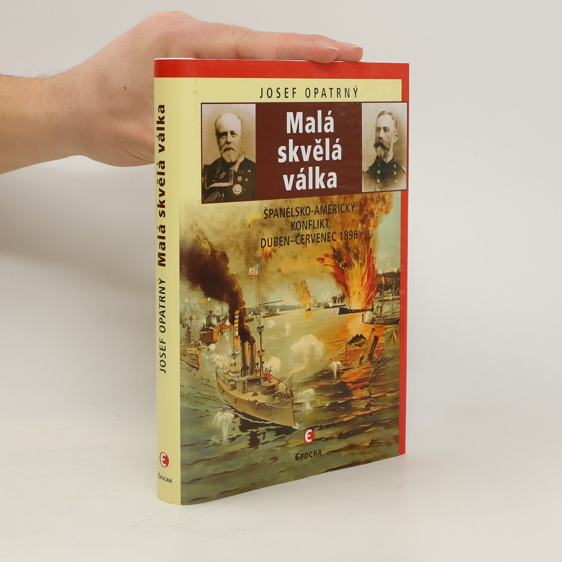 Josef Opatrný Malá skvělá válka : španělsko-americký konflikt, duben - červenec 1898
