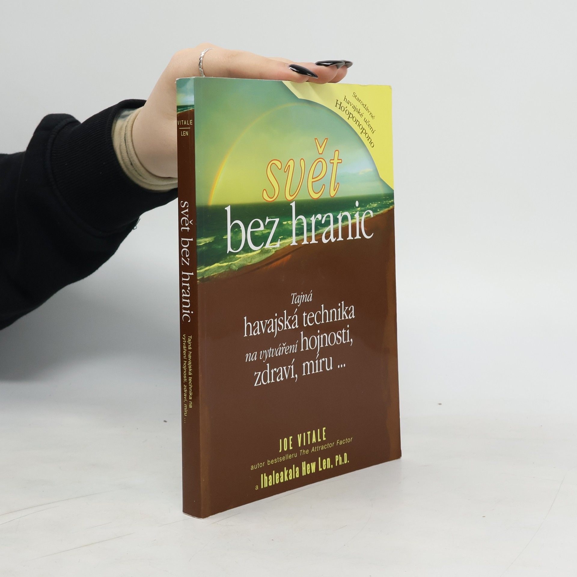 Joe Vitale Svět bez hranic: Tajná havajská technika na vytváření hojnosti, zdraví, míru...