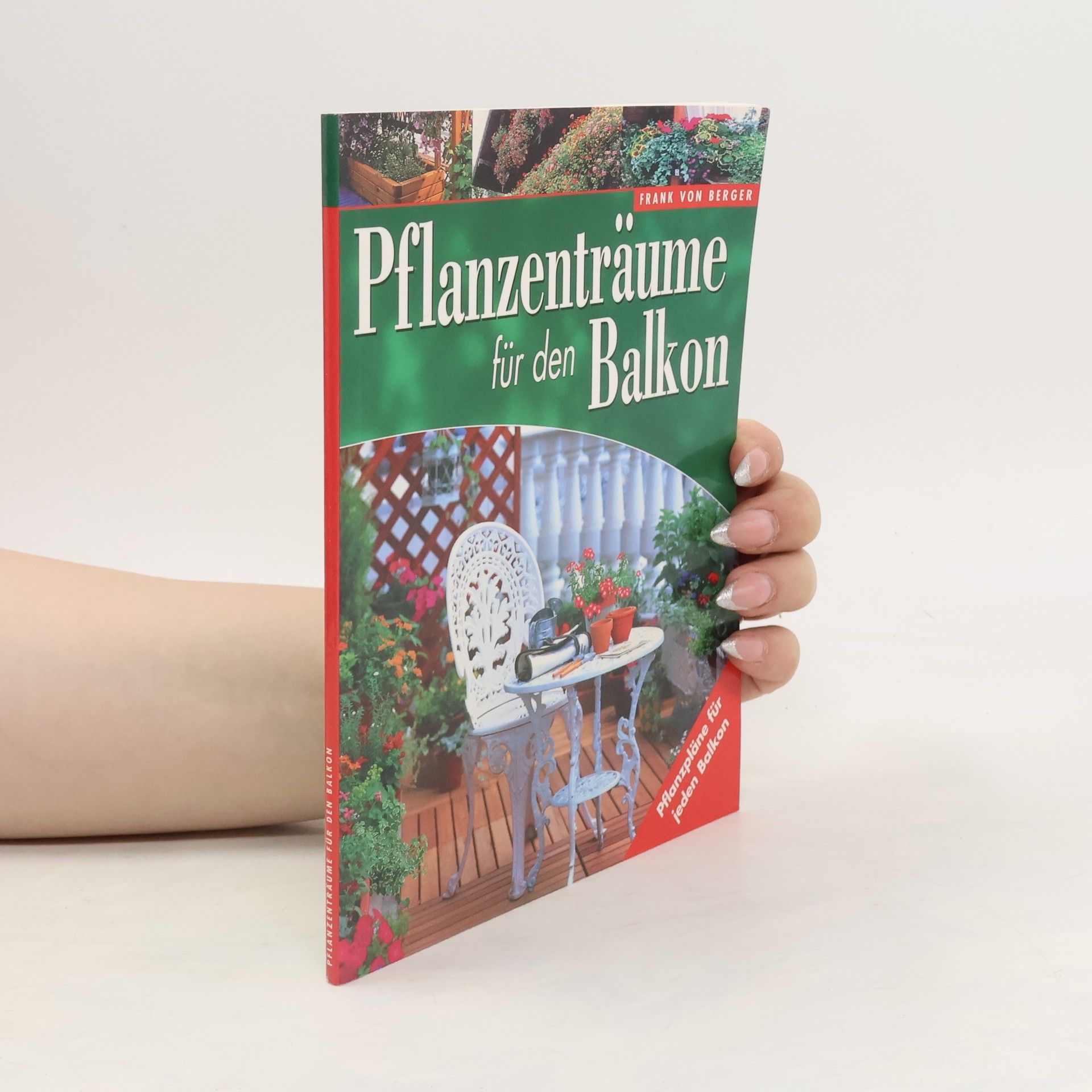 Frank von Berger Pflanzenträume für den Balkon