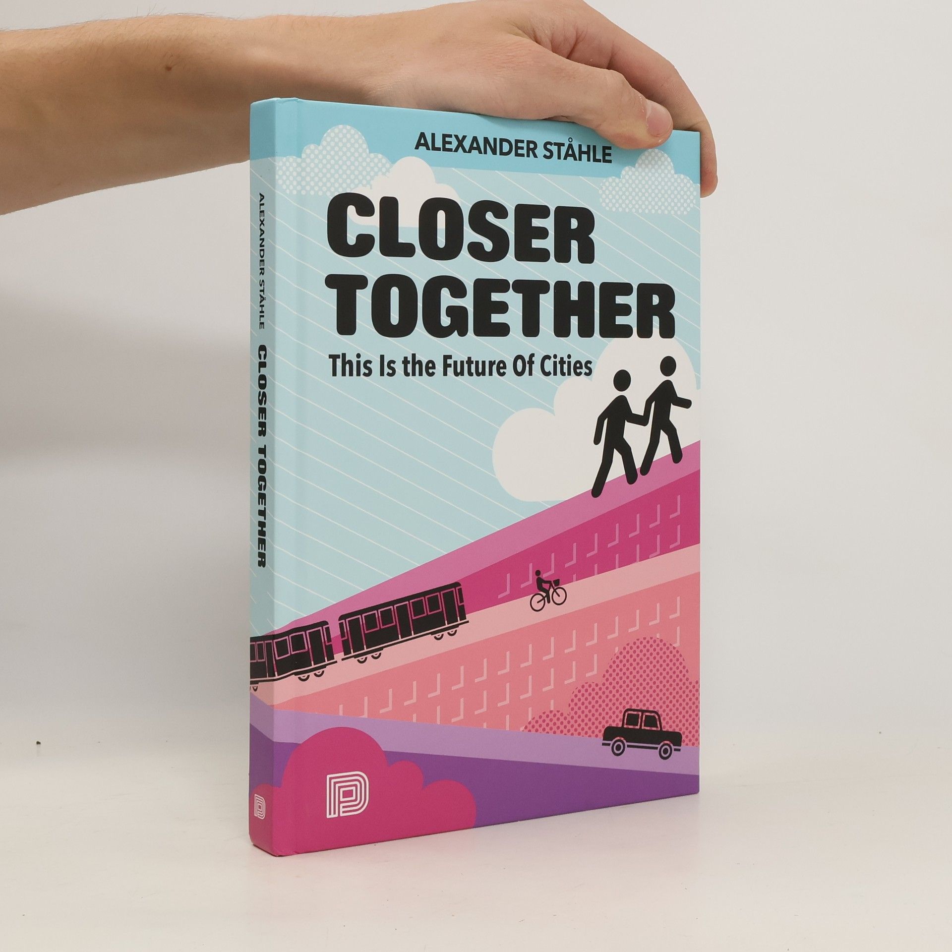 Alexander Ståhle Closer together - This is the Future of Cities