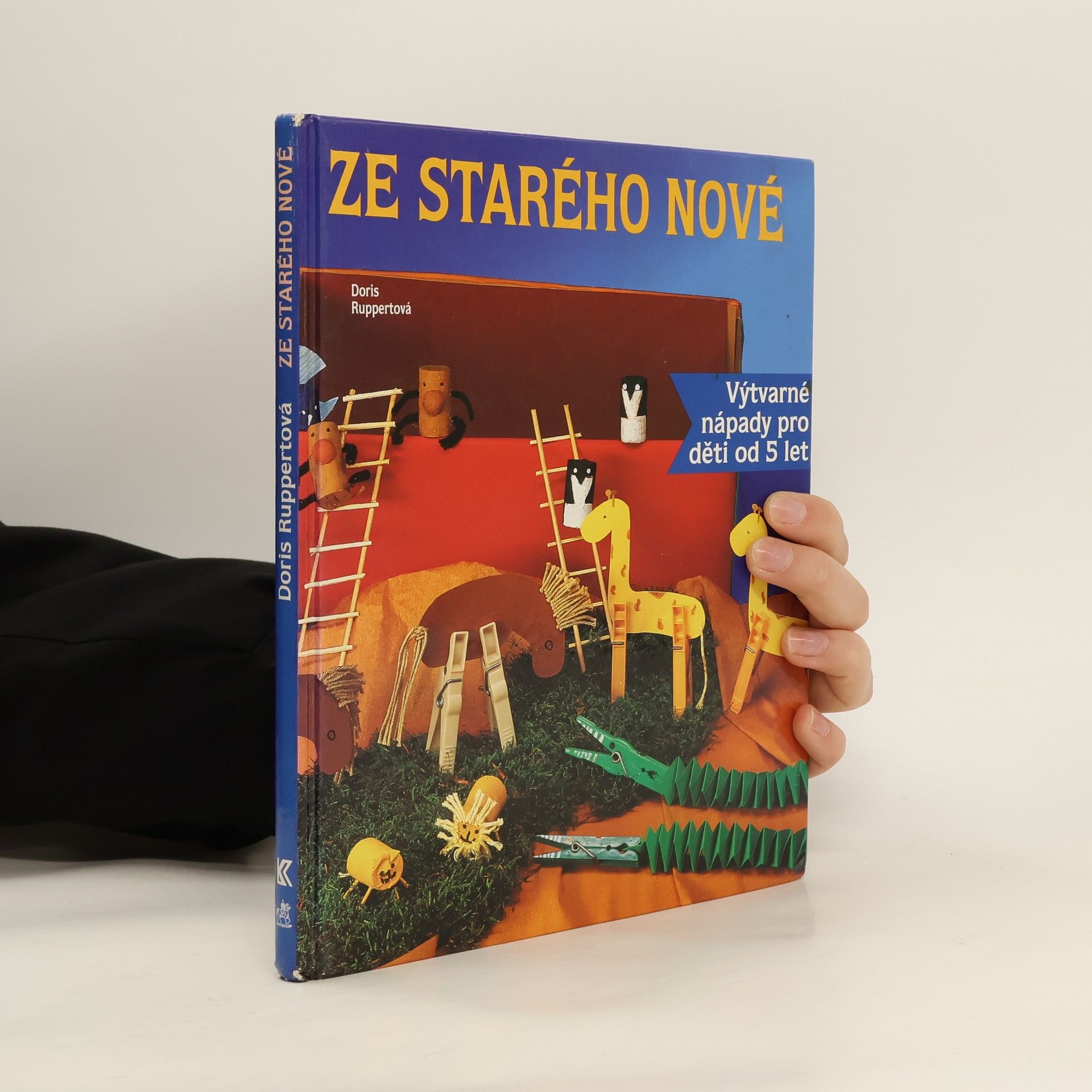 Doris Ruppert Ze starého nové. Výtvarné nápady pro děti od 5 let