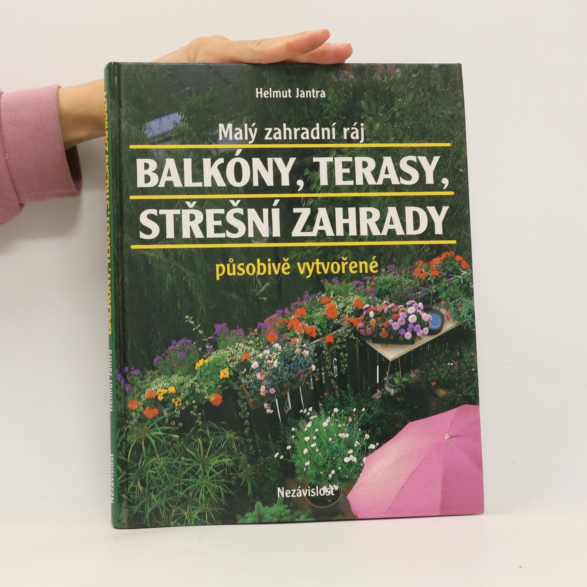 Helmut Jantra Malý zahradní ráj. Balkóny, terasy, střešní zahrady