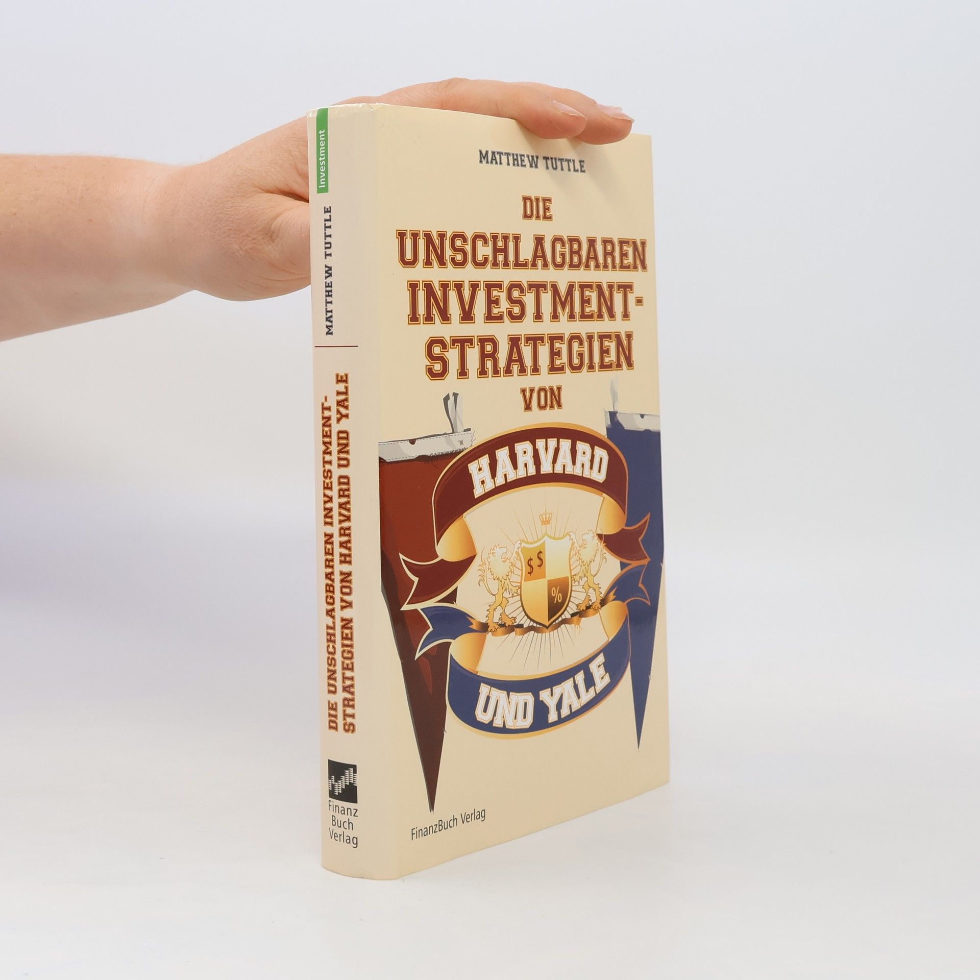 Matthew Tuttle Die unschlagbaren Investmentstrategien von Harvard und Yale