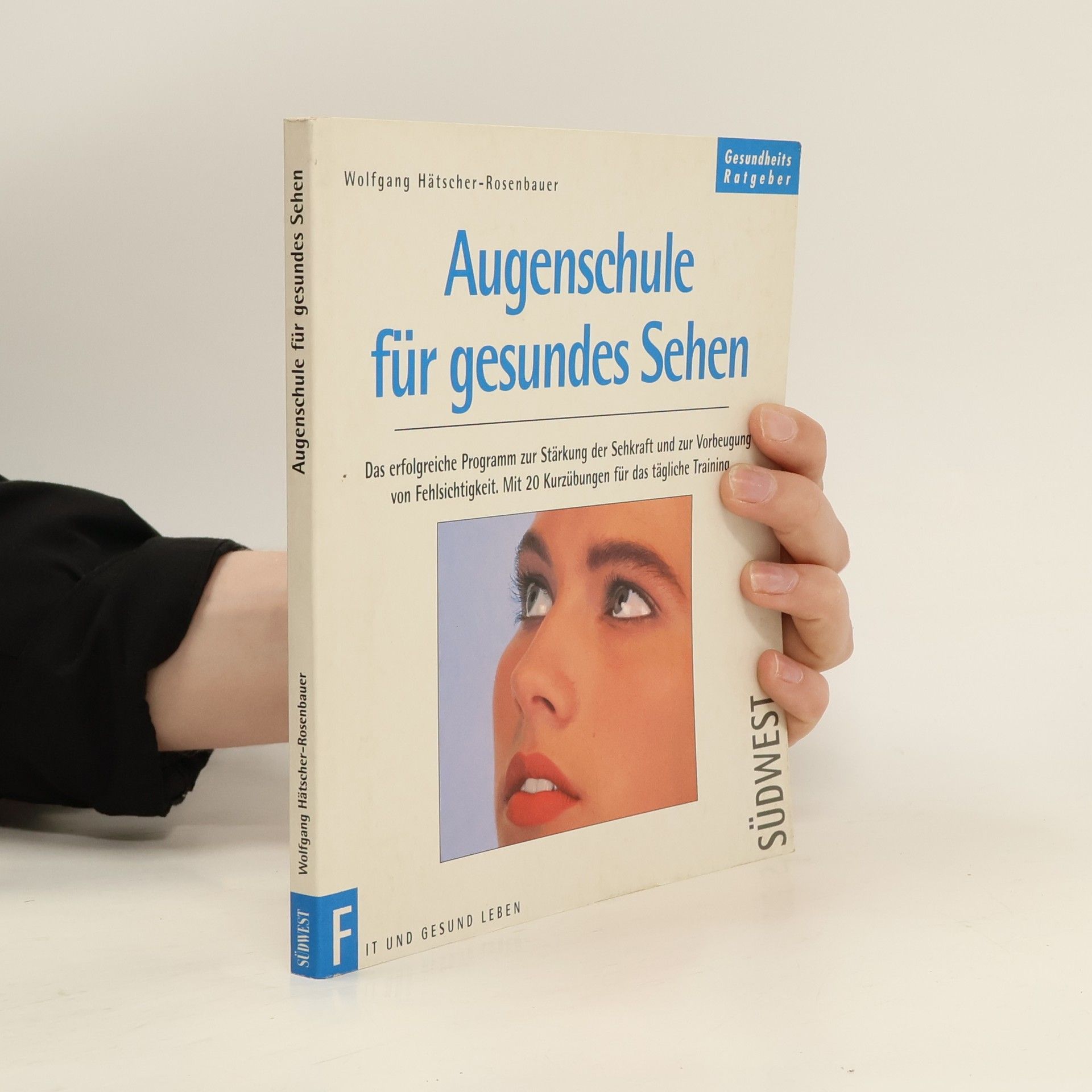 Wolfgang Hätscher-Rosenbauer Augenschule für gesundes Sehen
