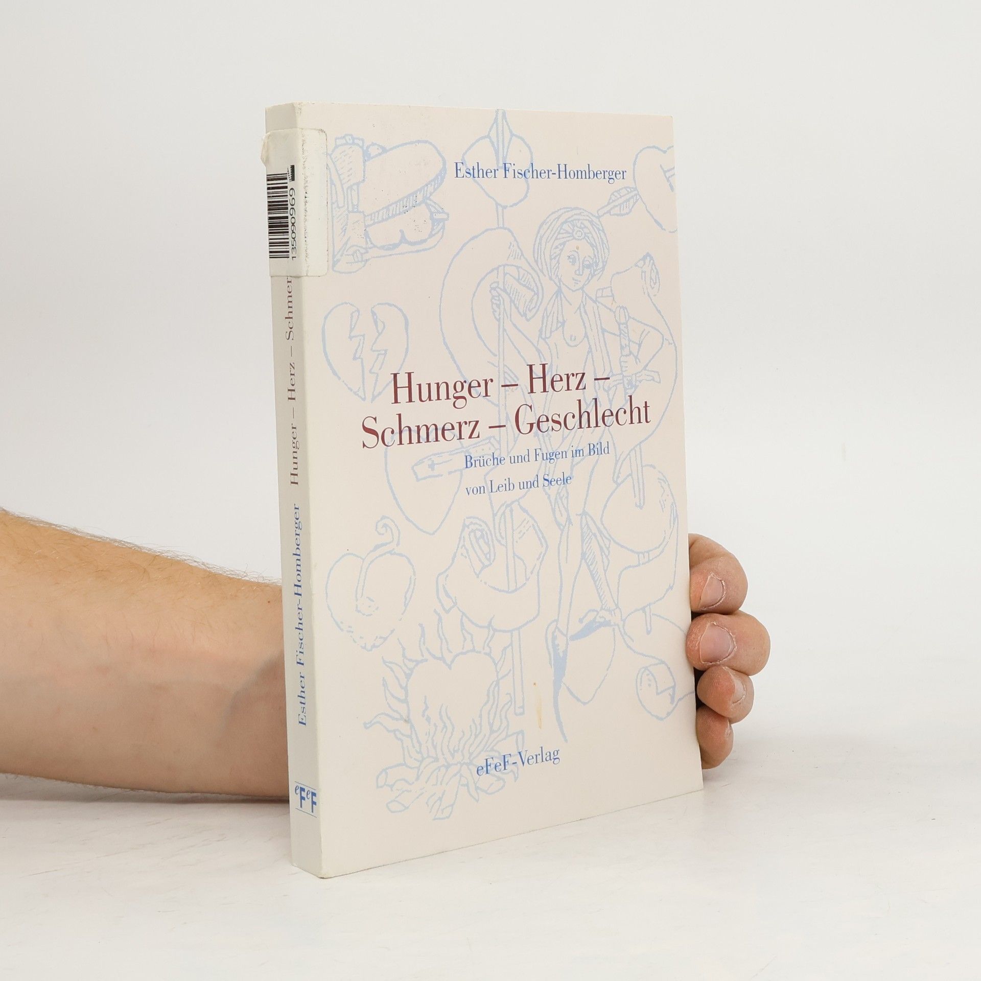 Esther Fischer Hunger - Herz - Schmerz - Geschlecht