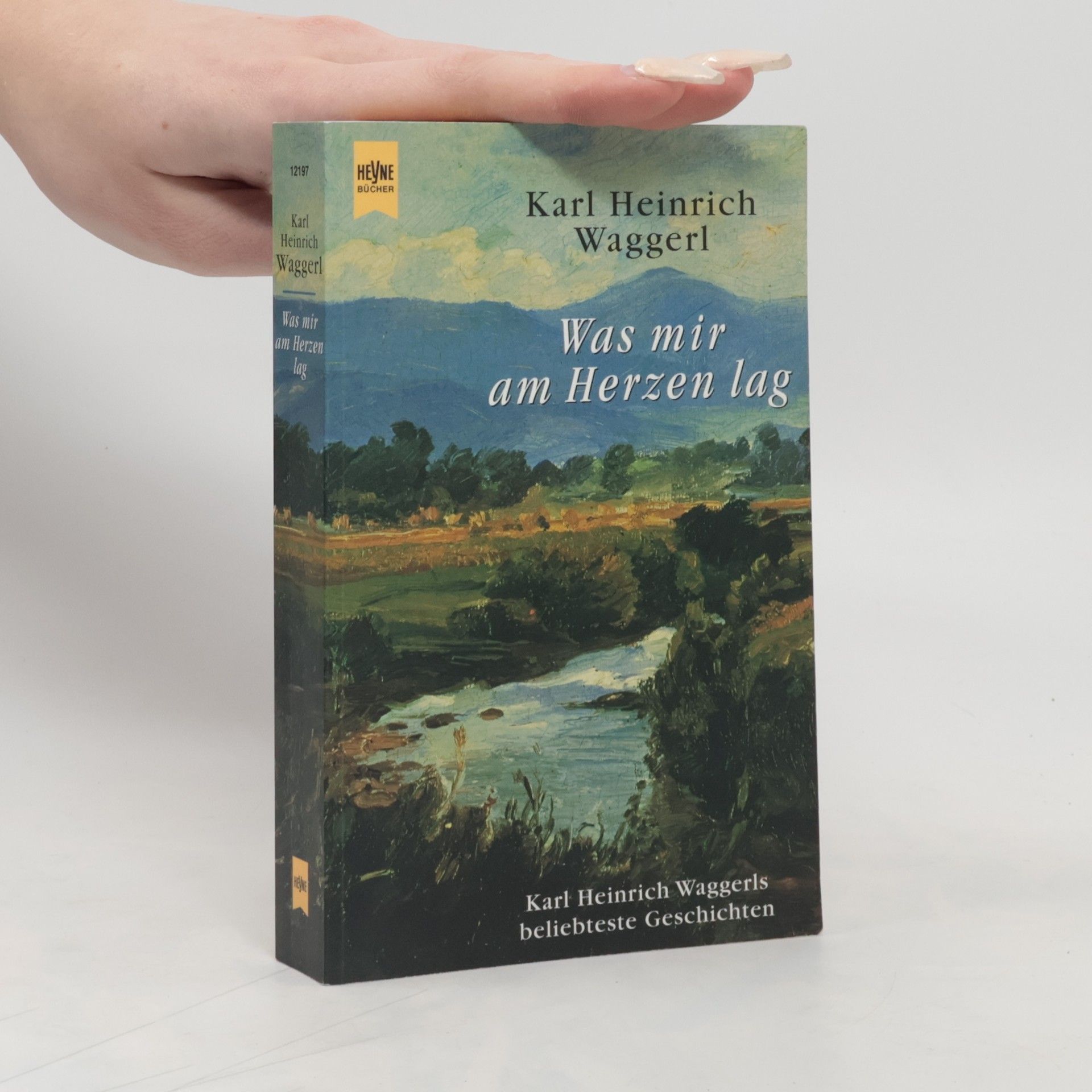 Karl Heinrich Waggerl Was mir am Herzen lag