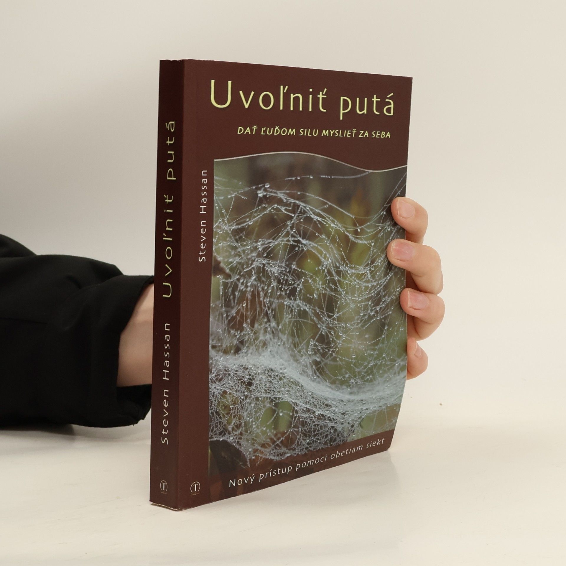 Steven Hassan Uvoľniť putá: Dať ľuďom silu myslieť za seba