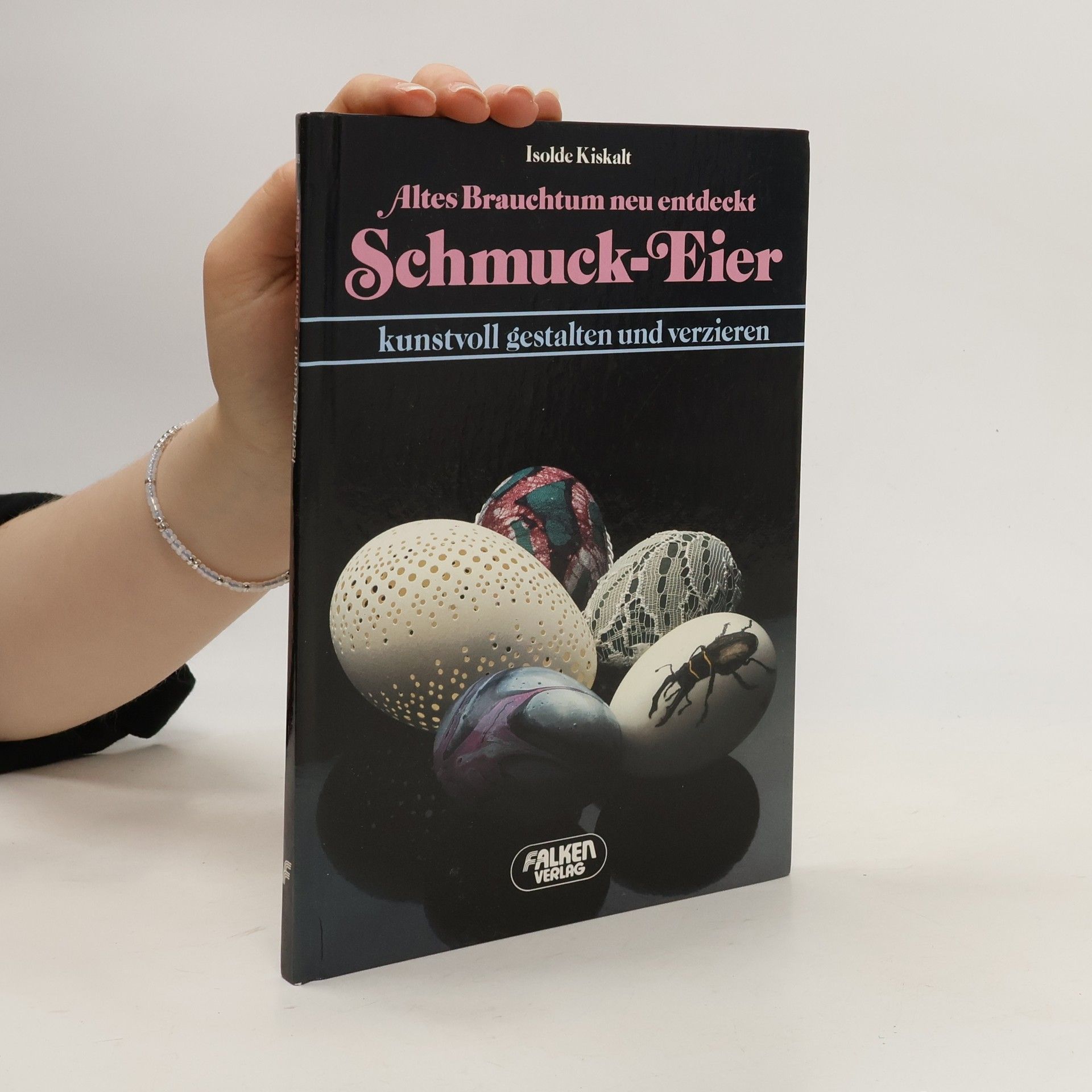 Isolde Kiskalt Altes Brauchtum neu entdeckt - Schmuck-Eier