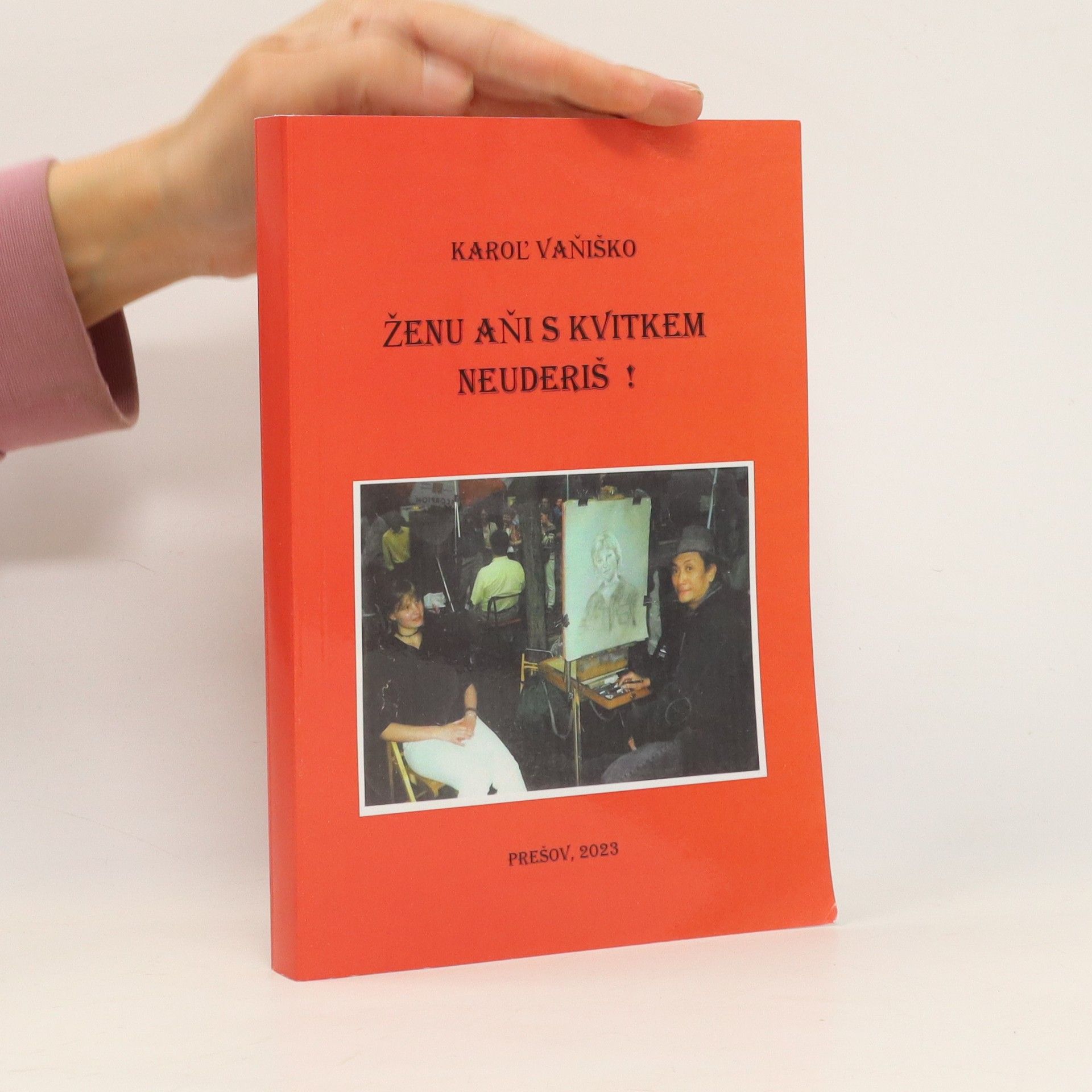 Karol Vaňiško Ženu aňi s kvitkem neuderiš!