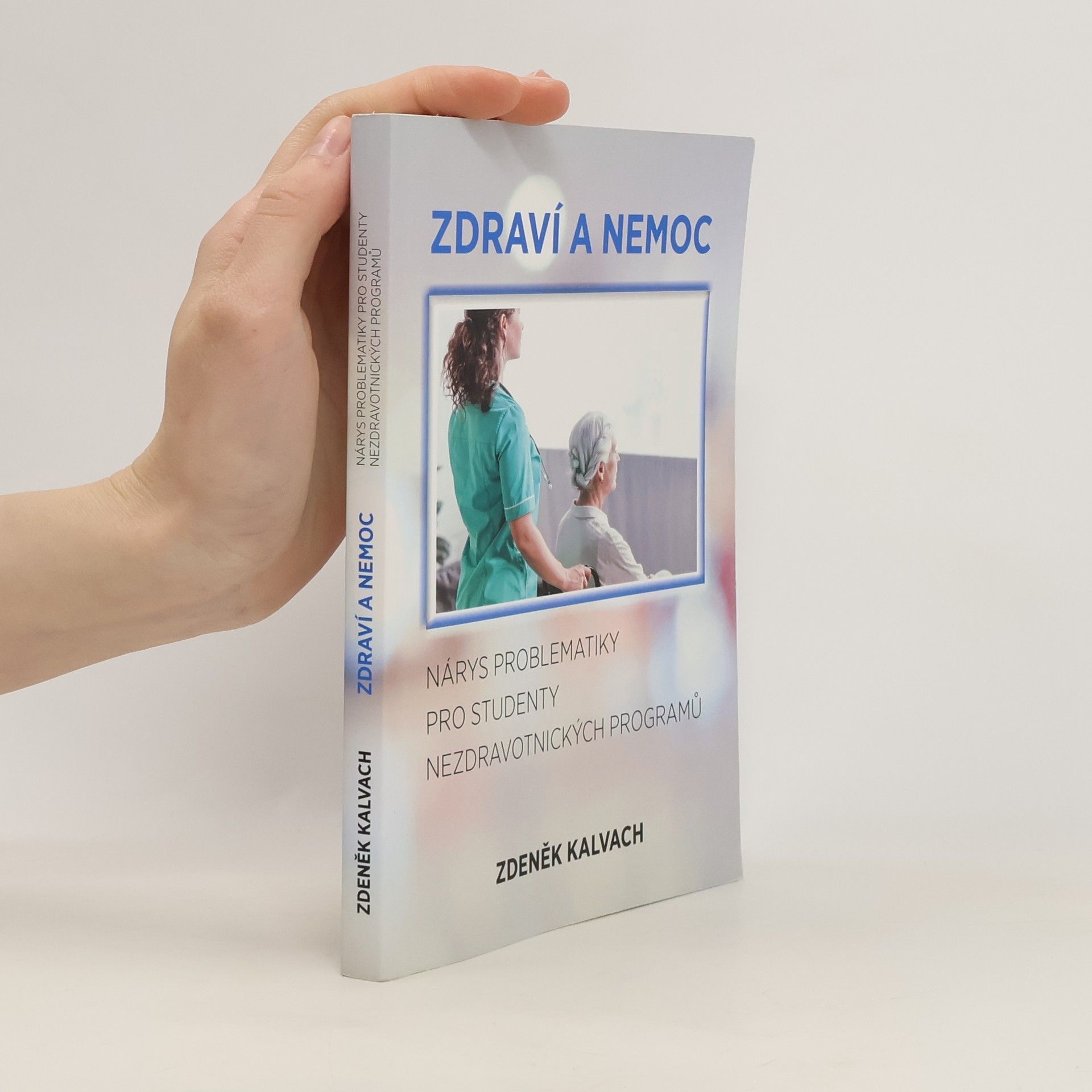 Zdeněk Kalvach Zdraví a nemoc : nárys problematiky pro studenty nezdravotnických programů