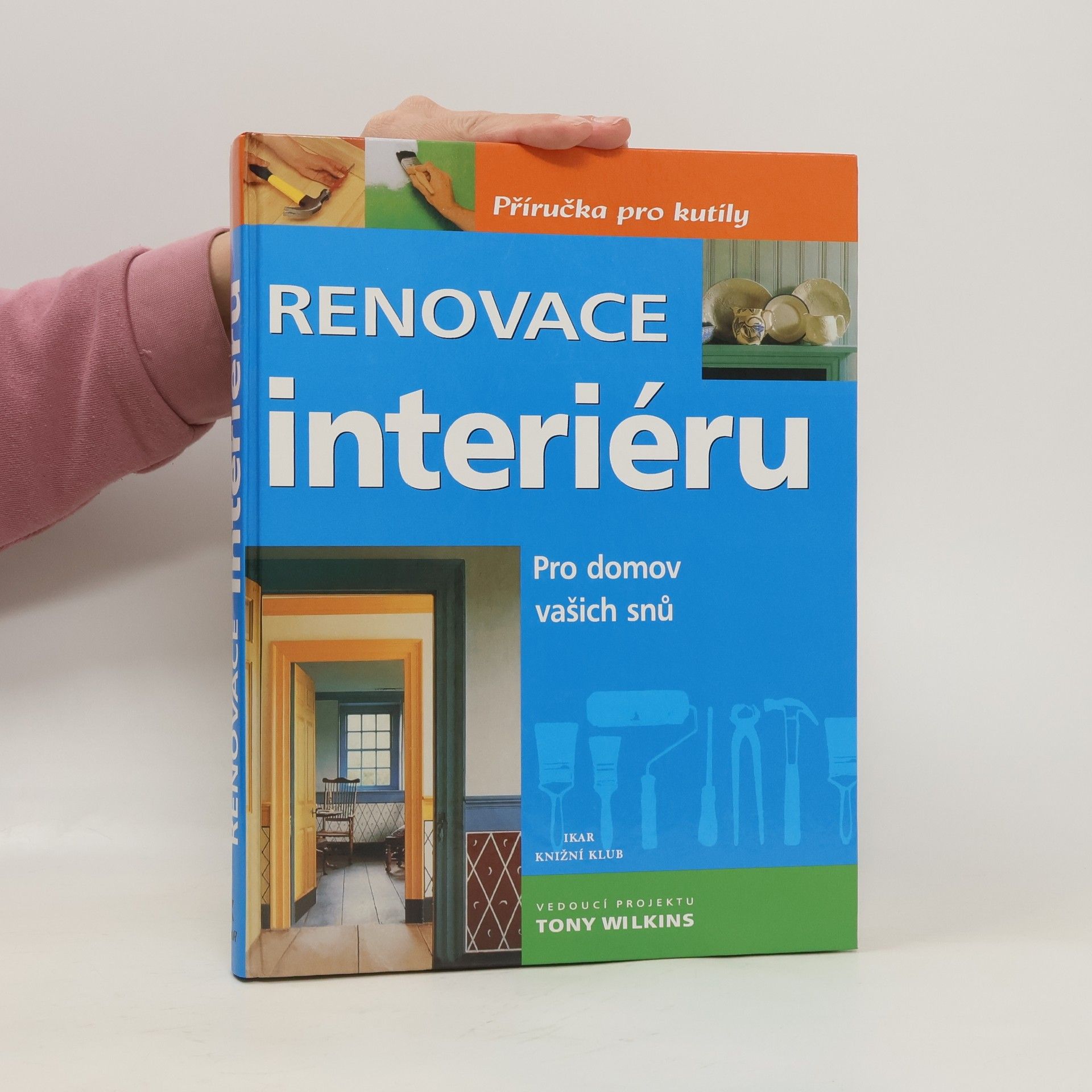 David Holloway Renovace interiéru. Pro domov vašich snů