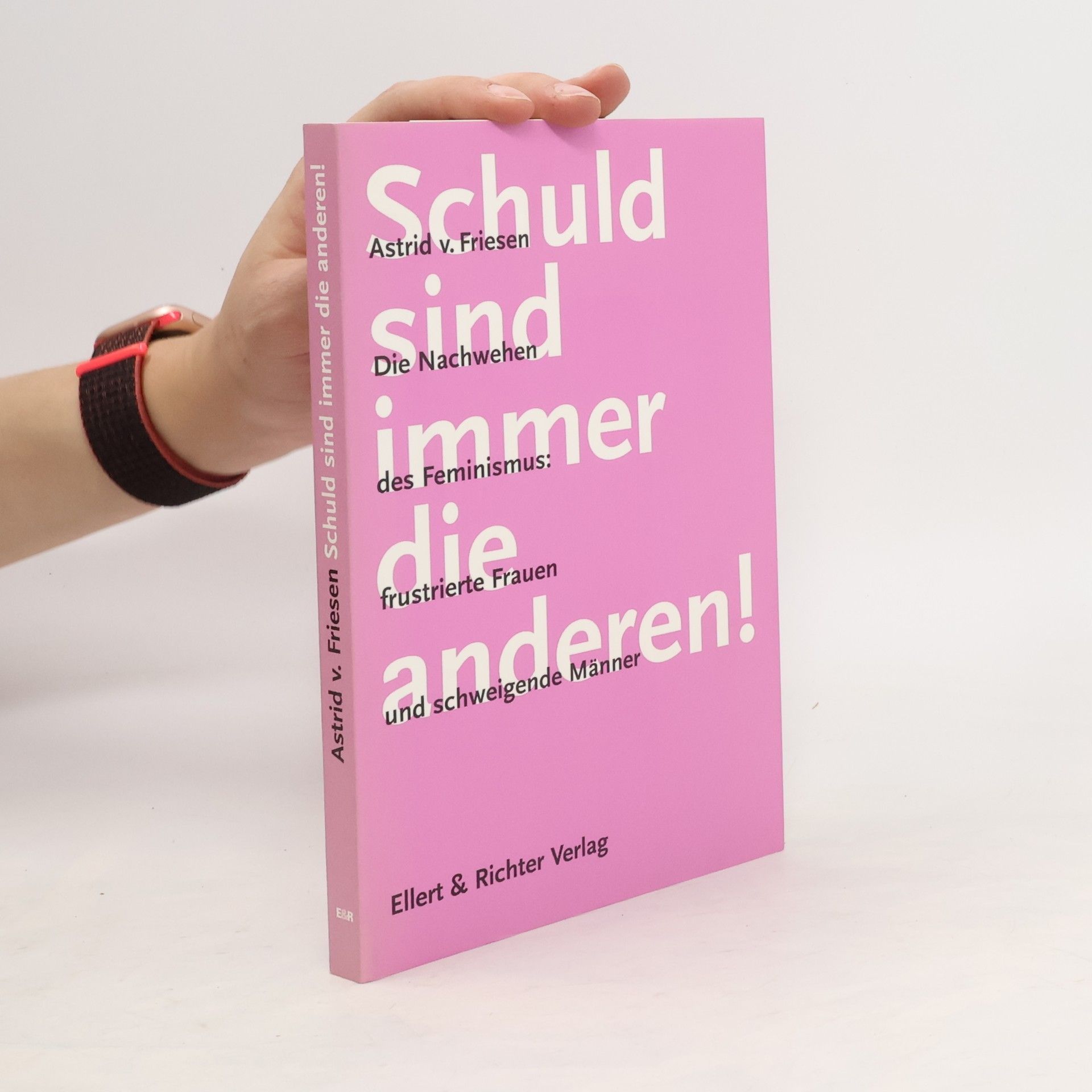 Astrid von Friesen Schuld sind immer die anderen!