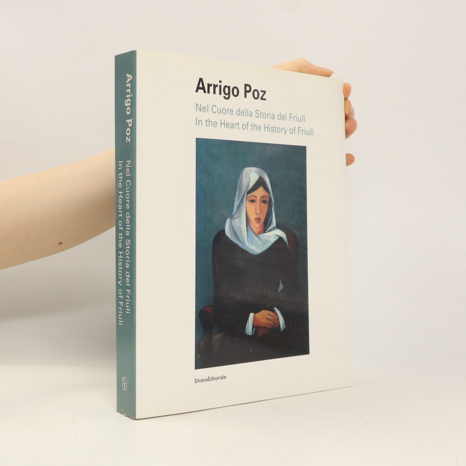 Arrigo Poz Nel Cuore della storia del Friuli. In the Heart of the History of Friuli