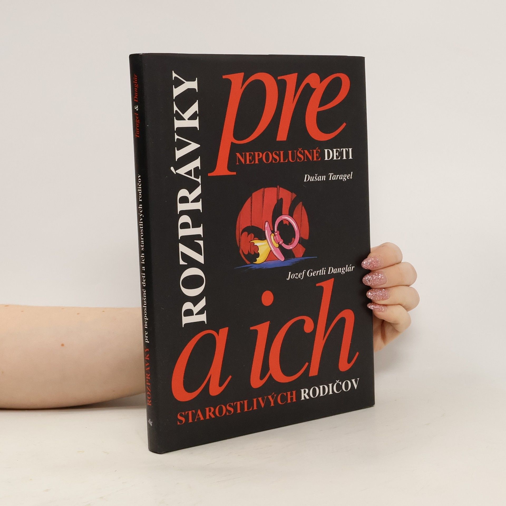 Dušan Taragel Rozprávky pre neposlušné deti a ich starostlivých rodičov