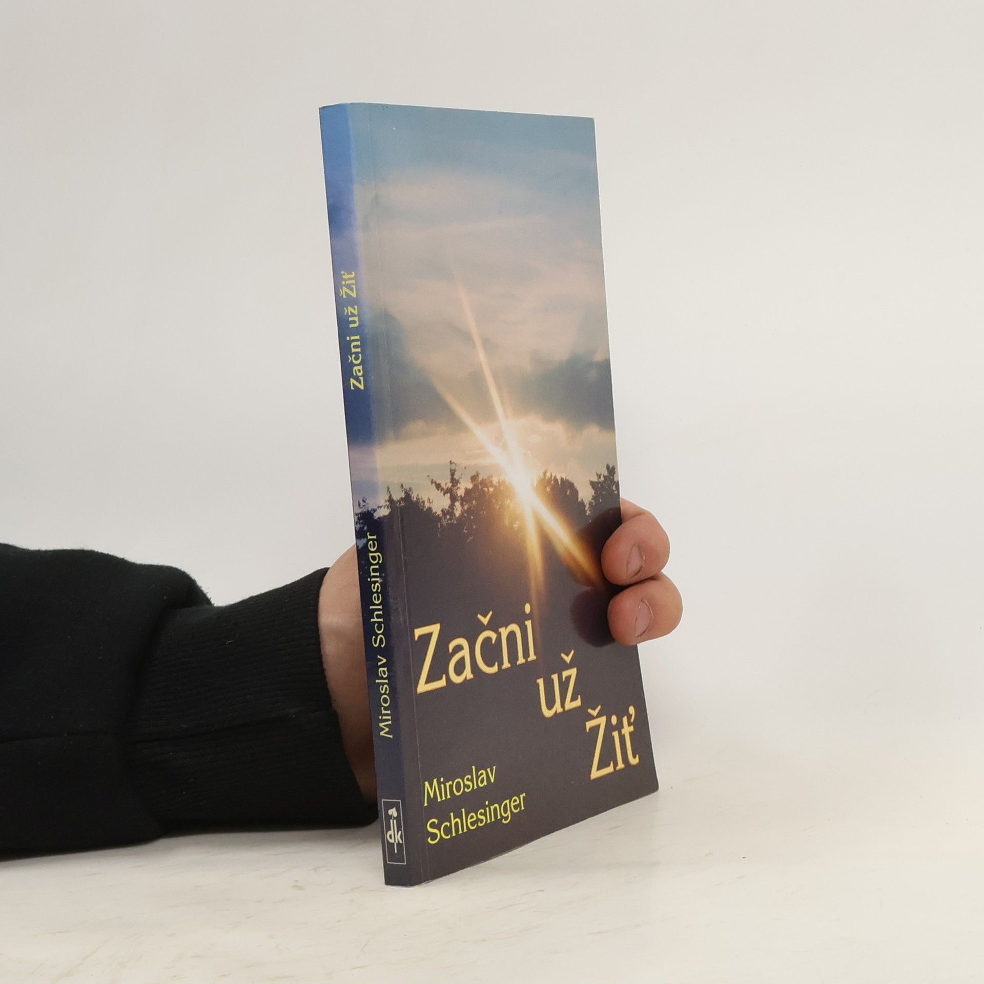 Miroslav Schlesinger Začni už žiť
