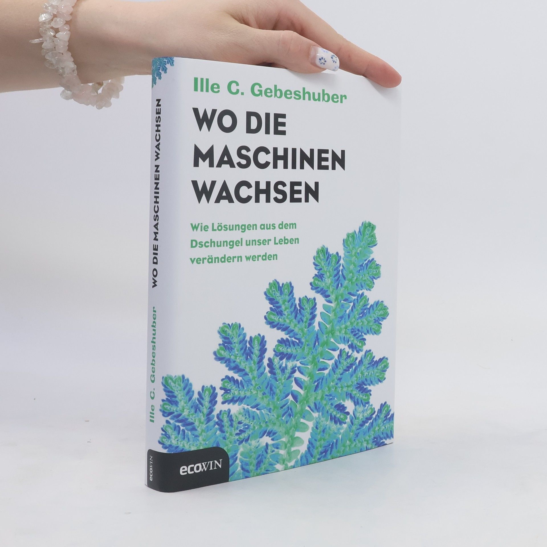 Ille C. Gebeshuber Wo die Maschinen wachsen