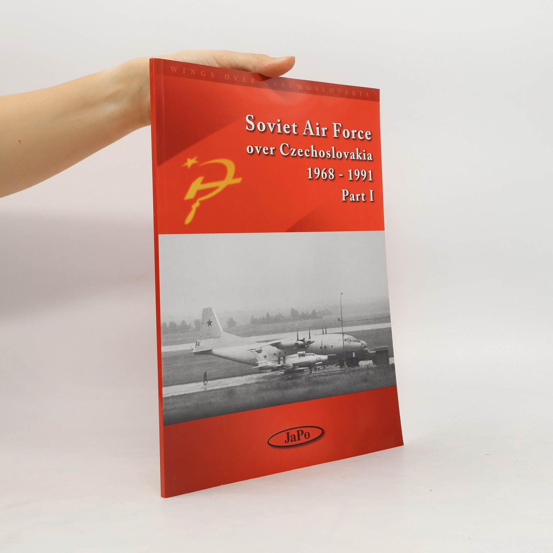Aleš Hottmar Soviet Air Force over Czechoslovakia 1968-1991. Part I.