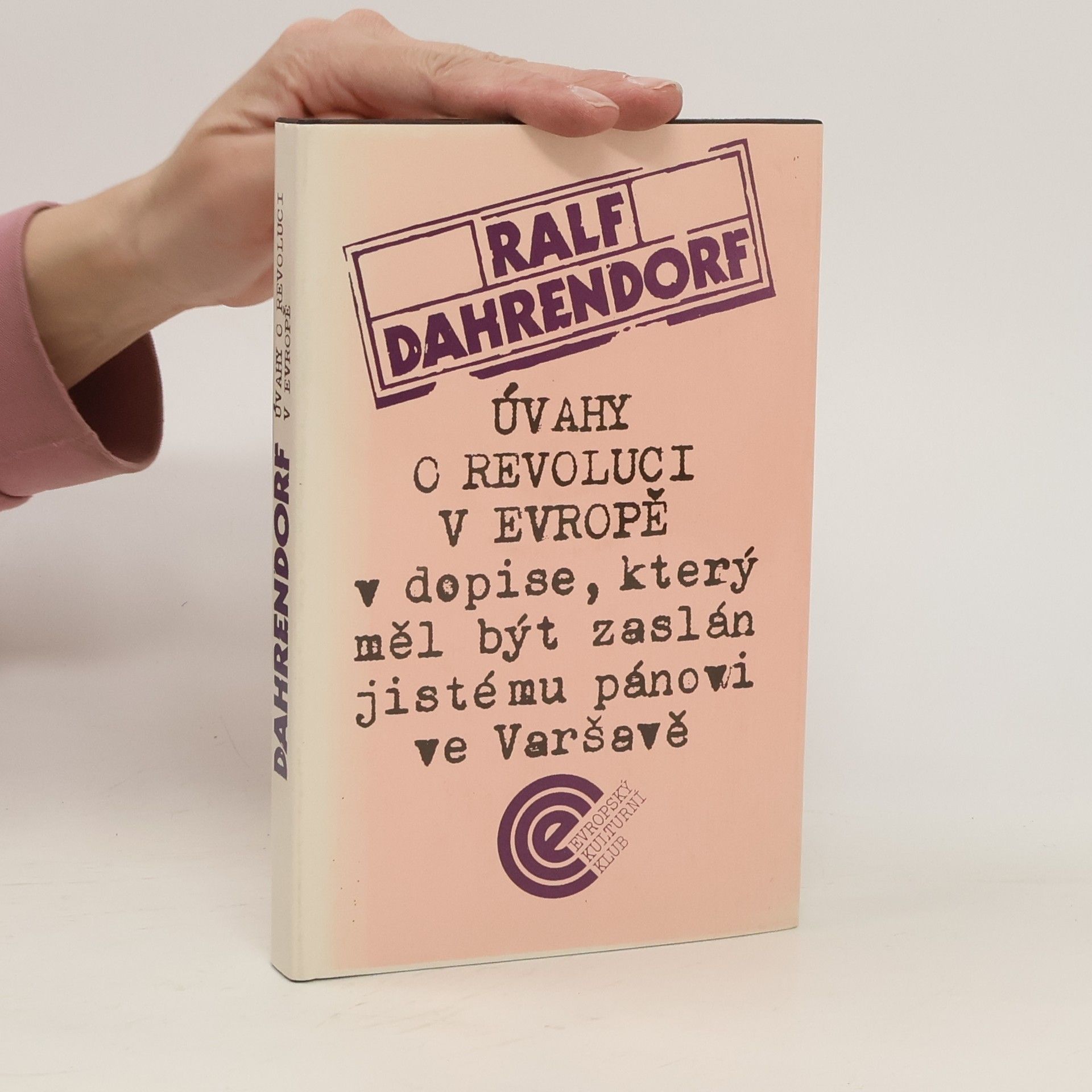 Ralf Dahrendorf Úvahy o revoluci v Evropě v dopise, který měl být zaslán jistému pánovi ve Varšavě
