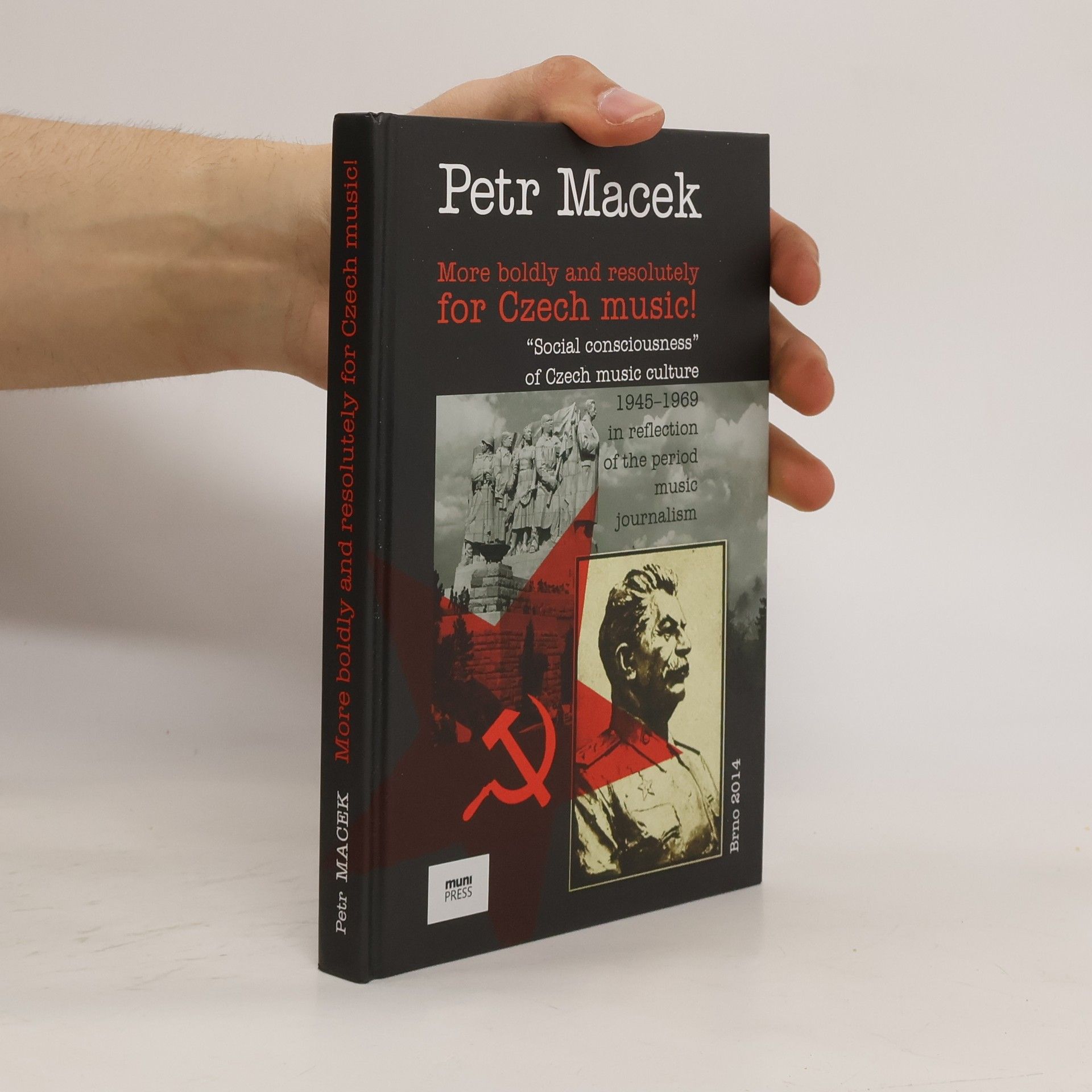 Petr Macek More boldly and resolutely for Czech music! : "social consciousness" of Czech music culture 1945-1969 in reflection of the period music journalism