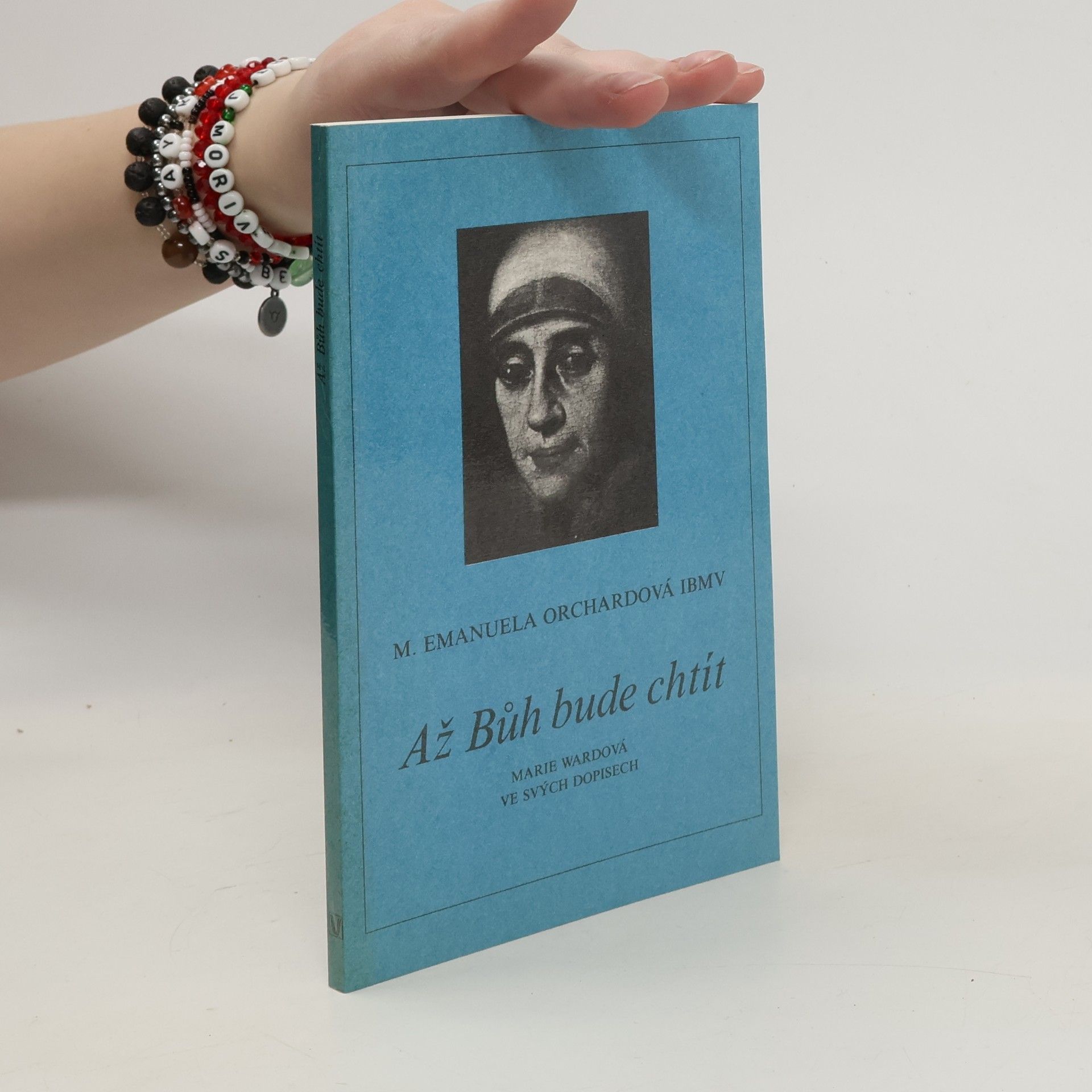 Mary Ward Až Bůh bude chtít : Marie Wardová ve svých dopisech