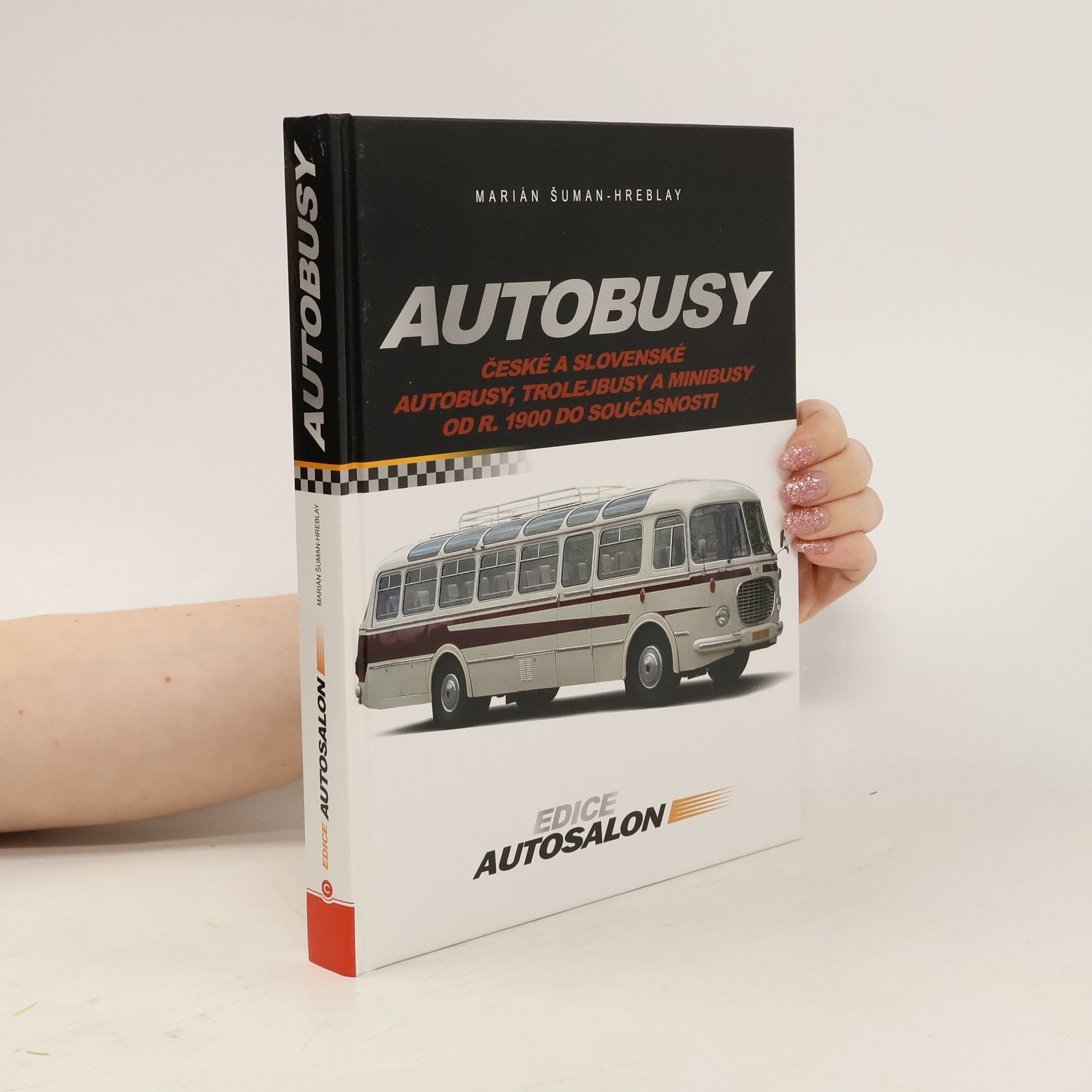 Šuman Hreblay Marián Autobusy. České a slovenské autobusy, trolejbusy a minibusy od r. 1900 do současnosti