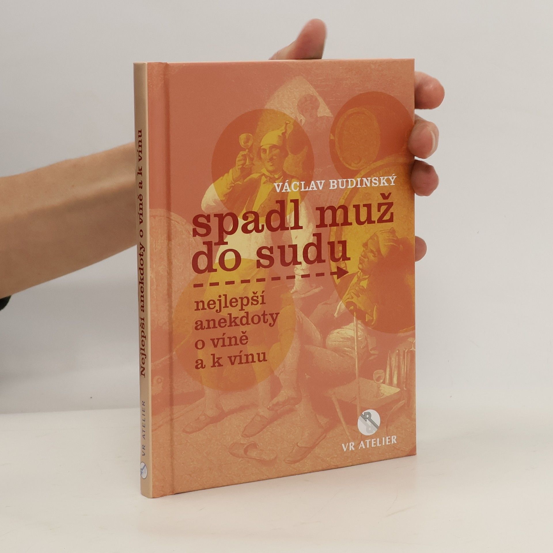 Václav Budinský Spadl muž do sudu : nejlepší anekdoty o víně a k vínu