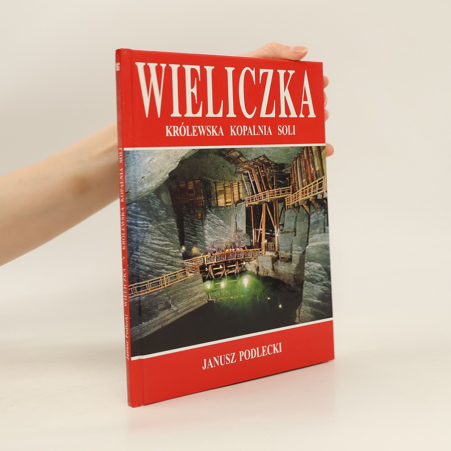 Janusz Podlecki Wieliczka. Królewska Kopalnia Soli