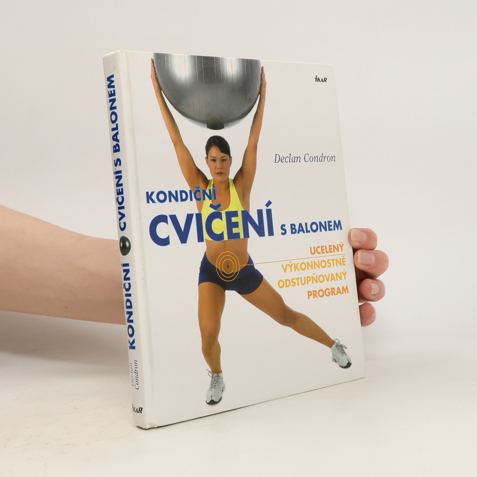 Declan Condron Kondiční cvičení s balonem : ucelený výkonnostně odstupňovaný program
