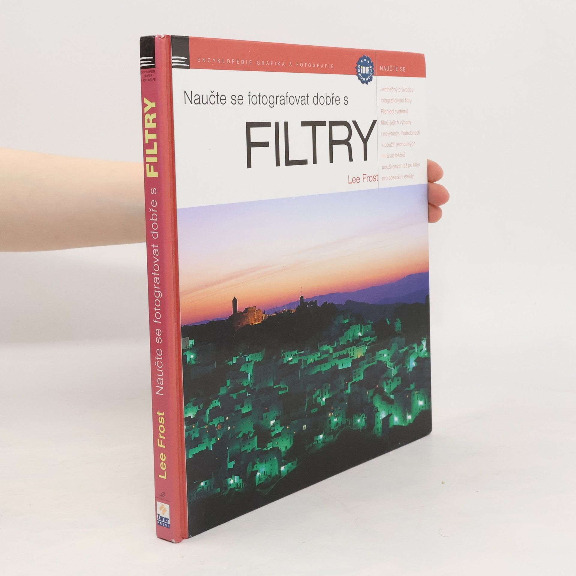 Lee Frost Naučte se fotografovat dobře s filtry