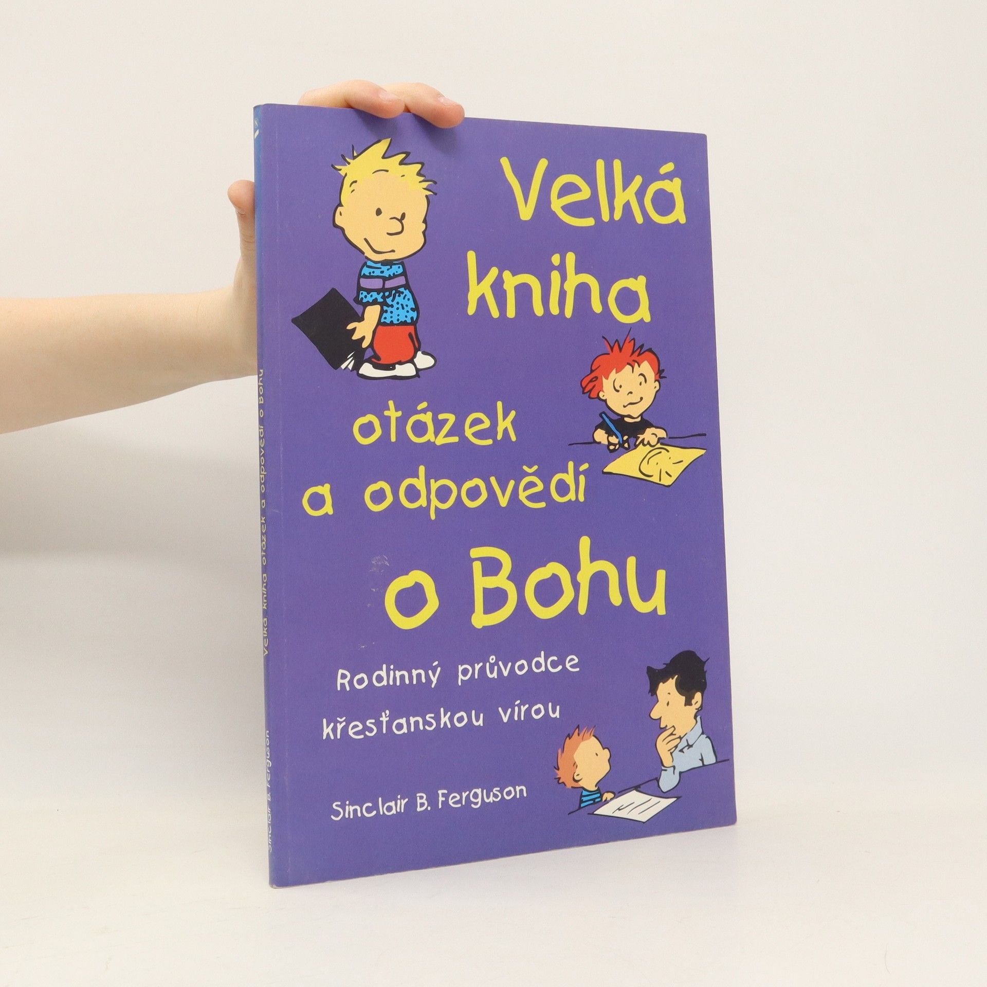 Sinclair B. Ferguson Velká kniha otázek a odpovědí o Bohu