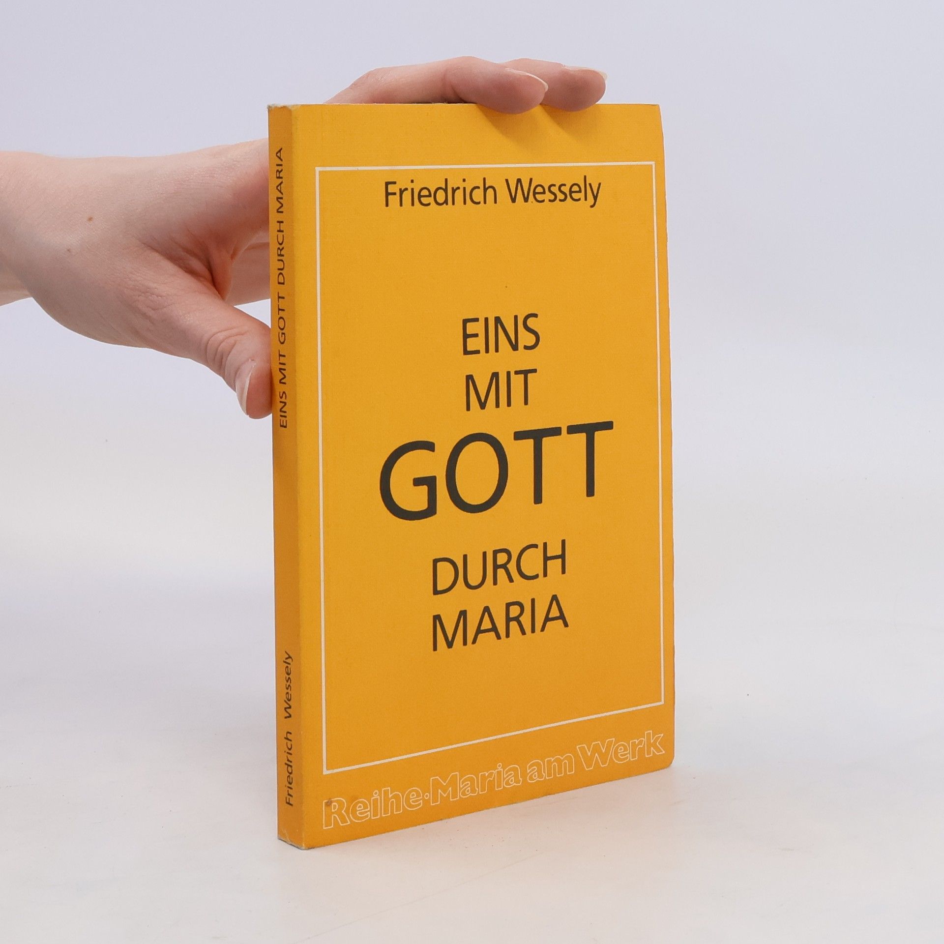 Friedrich Wessely Eins mit Gott durch Maria