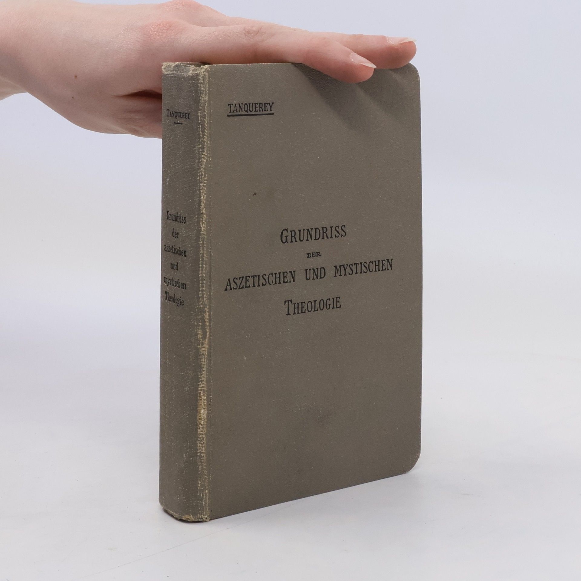 Ad. Tanquerey Grundriss der aszetischen und mystischen Theologie