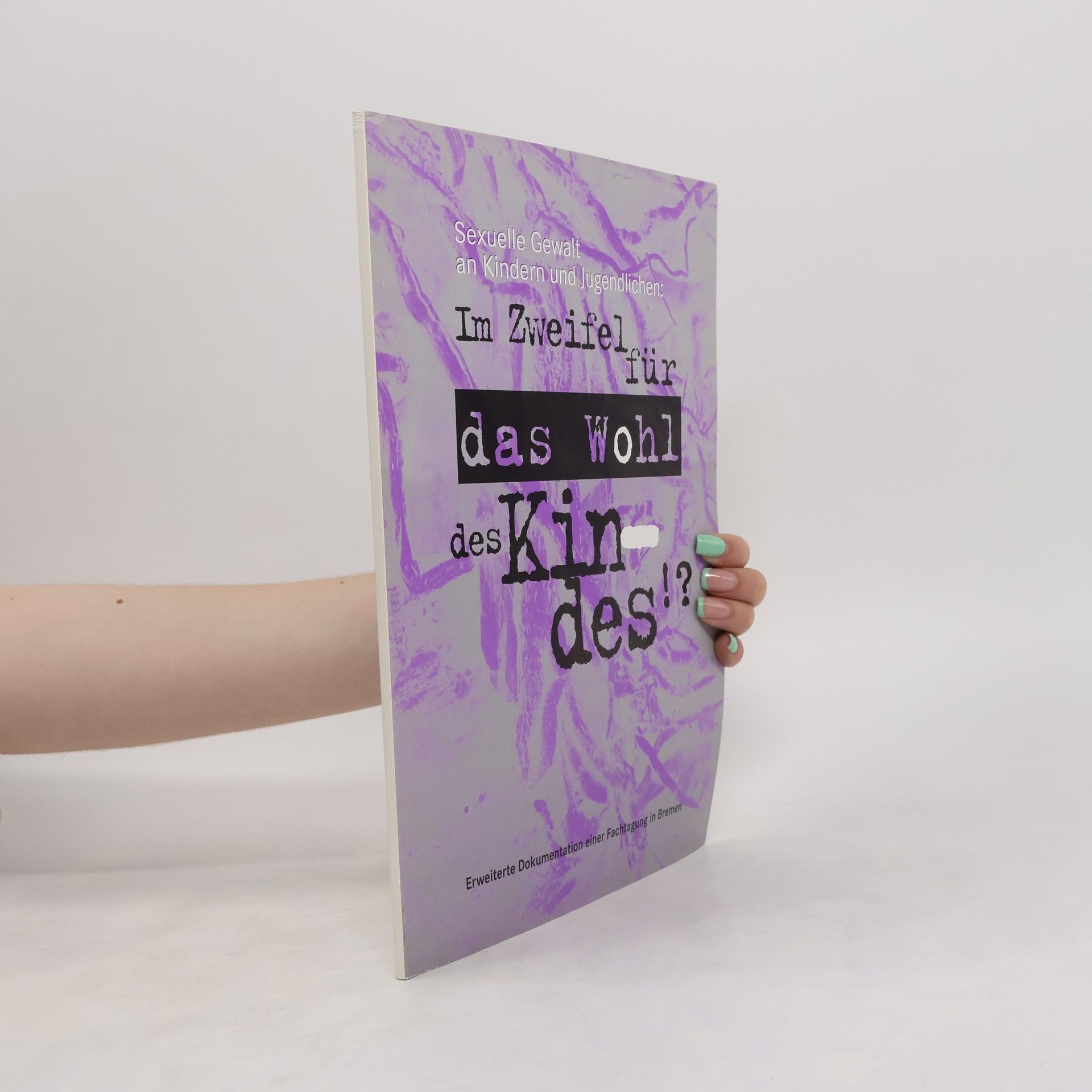Collectif d'auteurs Saxuelle Gewalt an Kindern und Jugendlichen Im Zweifel für das Wohl des Kindes