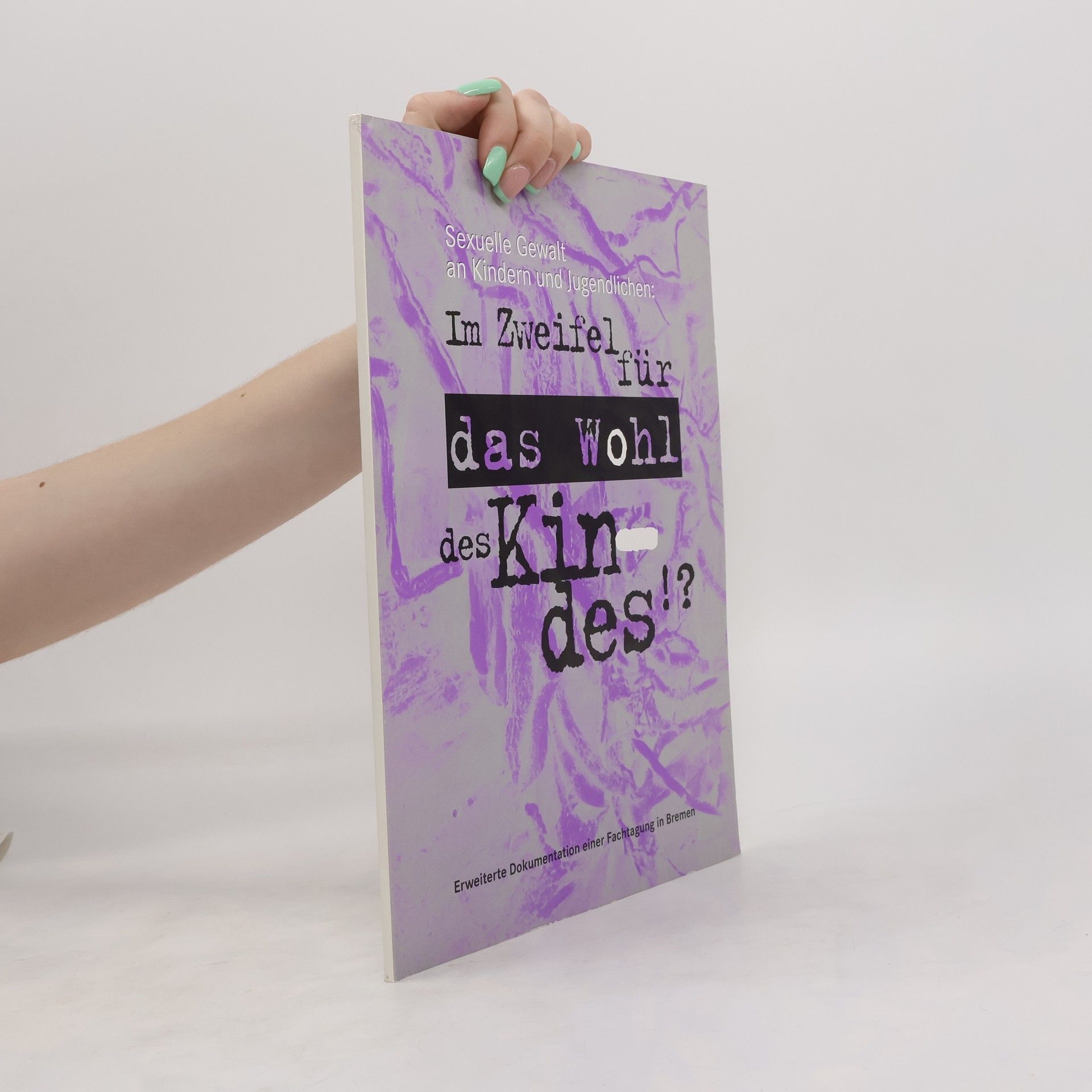 Collectif d'auteurs Sexuelle Gewalt an Kindern und Jugendlichen. Im Zweifel für das Wohl des Kindes