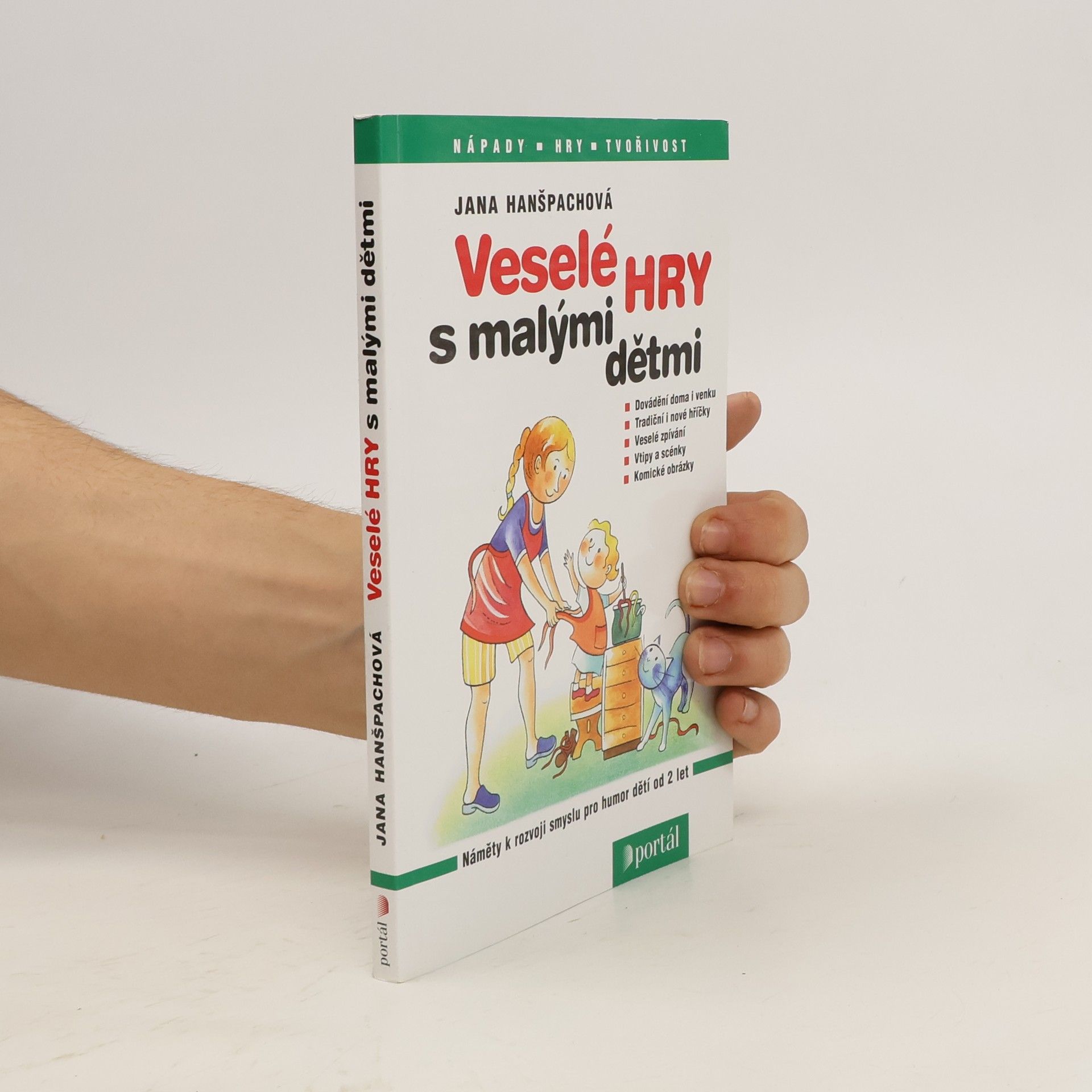 Jana Hanšpachová Veselé hry s malými dětmi : [náměty k rozvoji smyslu pro humor dětí od 2 let]