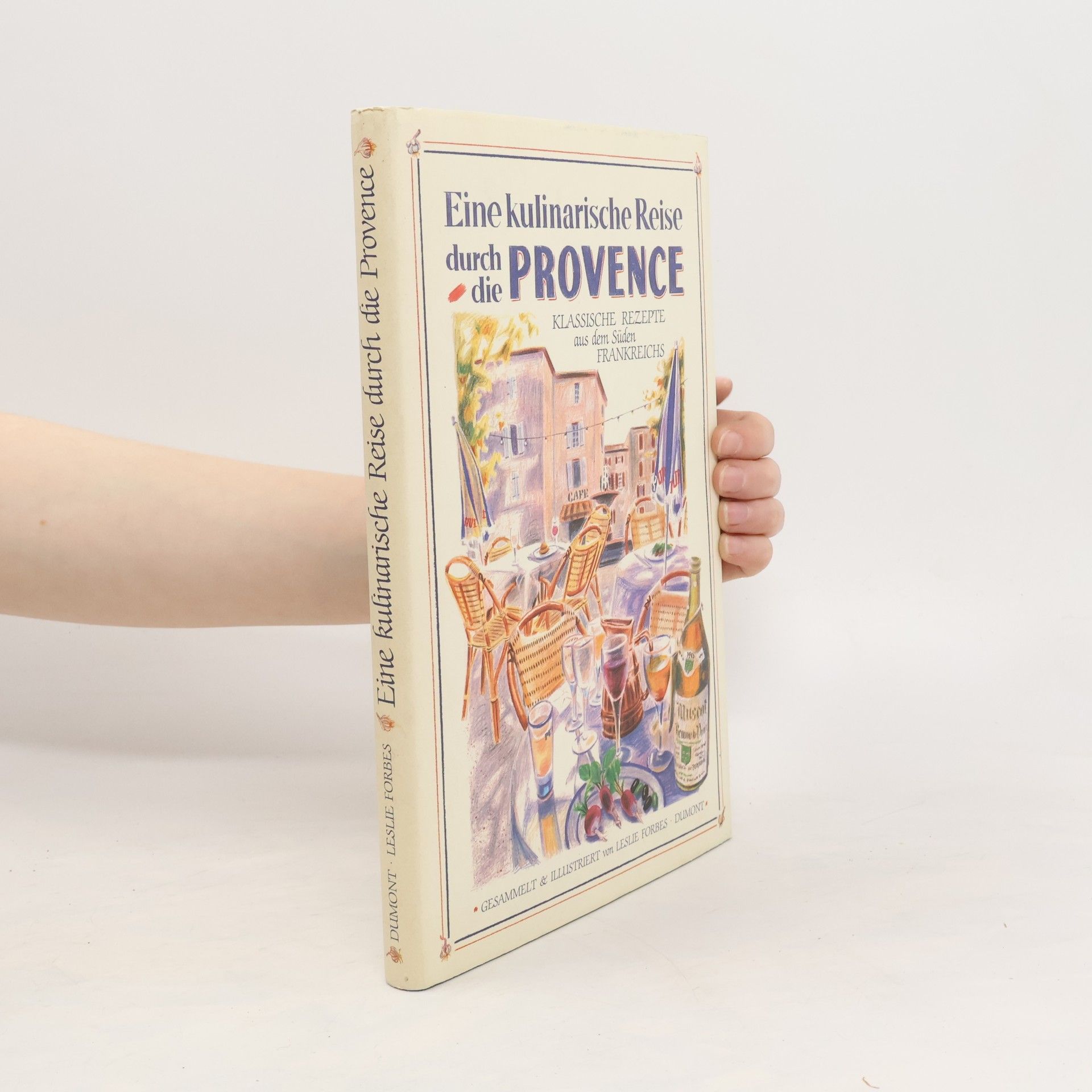 Leslie Forbes Eine kulinarische Reise durch die Provence