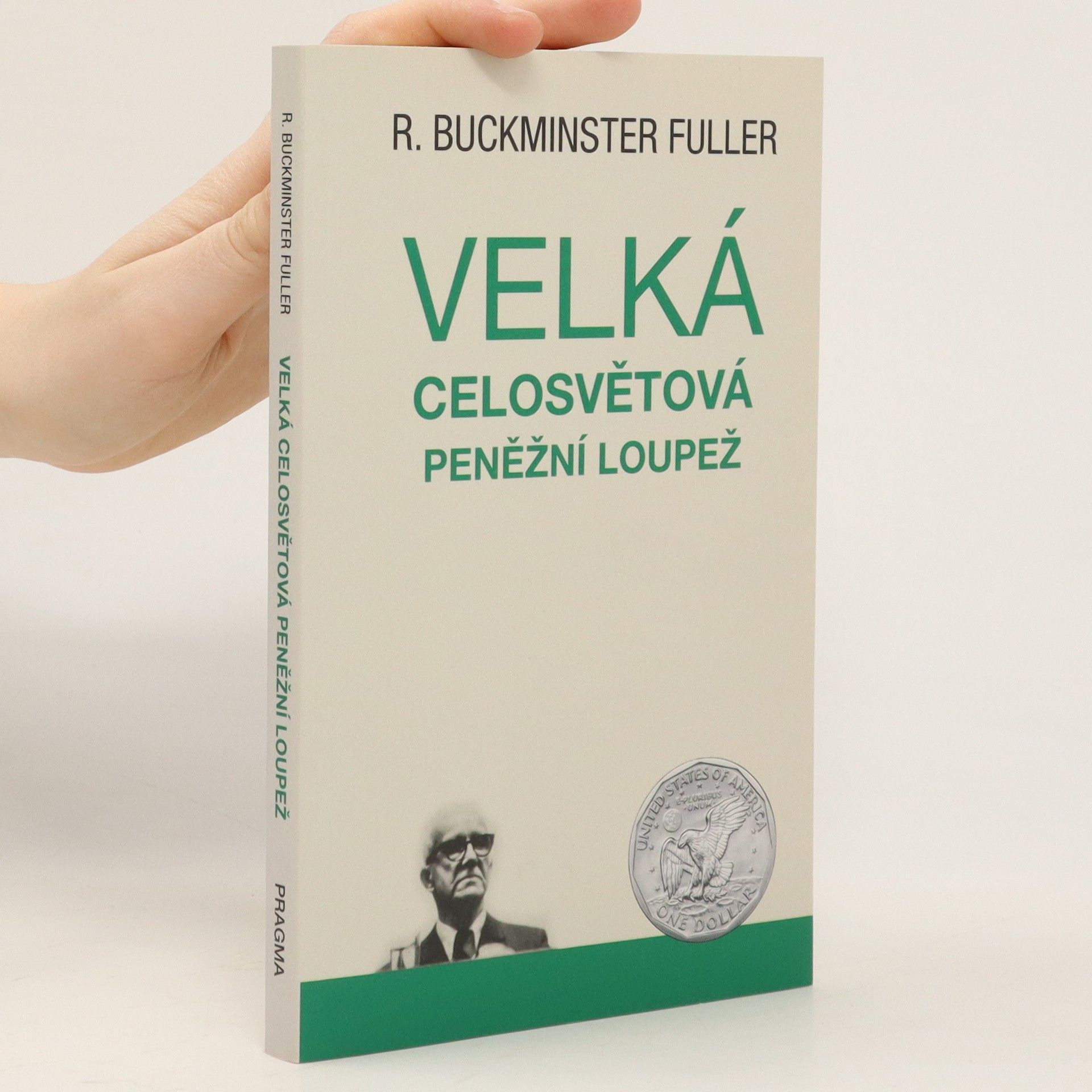 R. Buckminster Richard Buckminster Fuller Velká celosvětová peněžní loupež