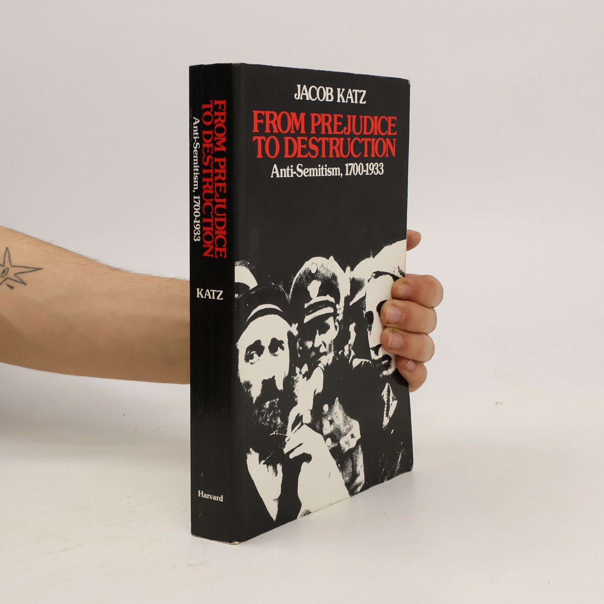 Jacob F. Katz From Prejudice to Destruction