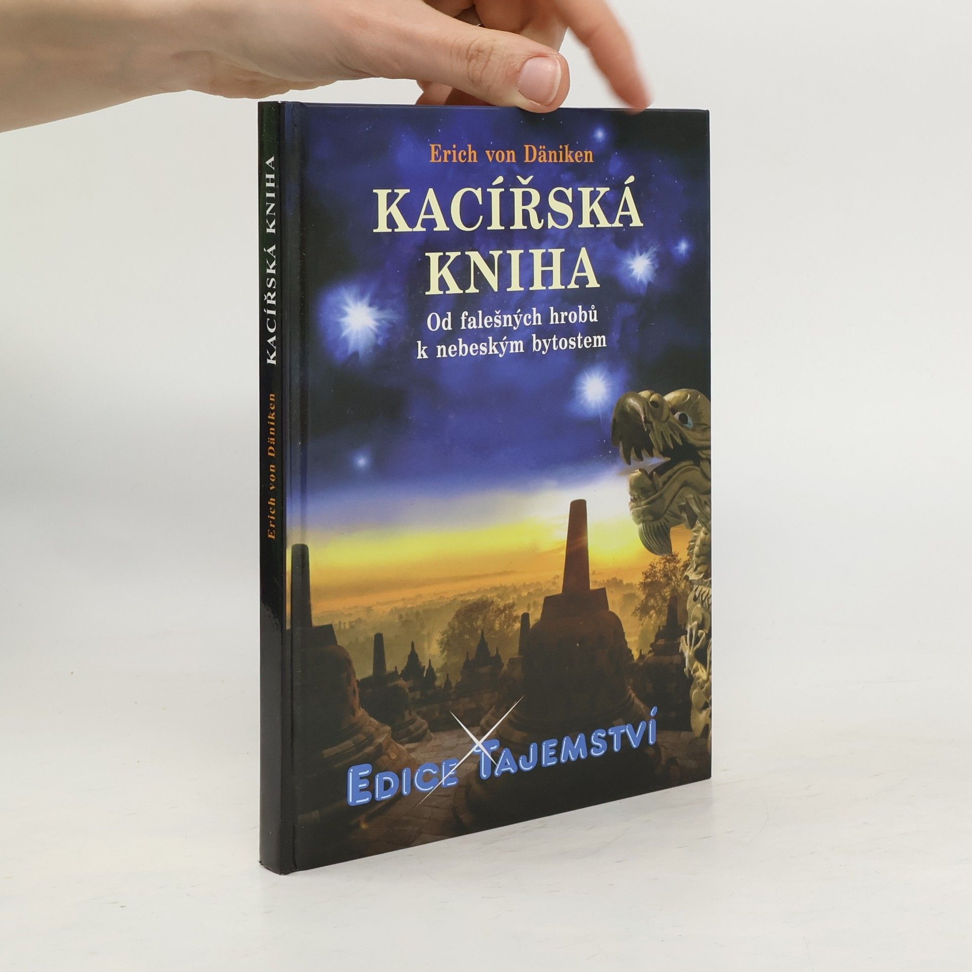 Erich von Däniken Kacířská kniha : od falešných hrobů k nebeským bytostem
