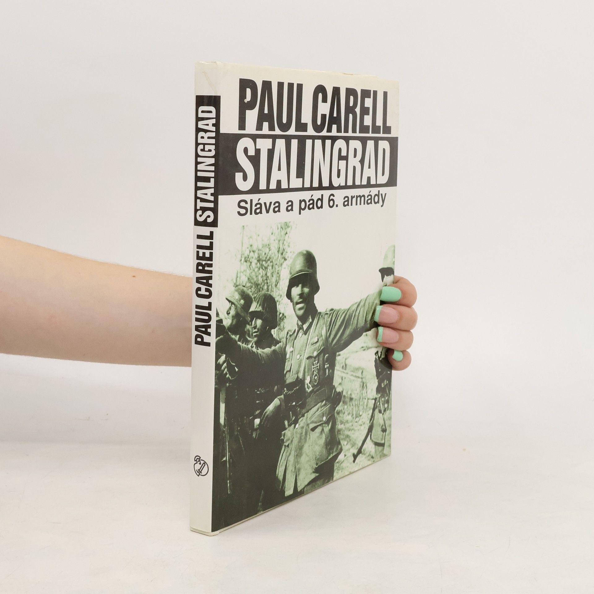 Paul Carell Stalingrad : sláva a pád 6. armády